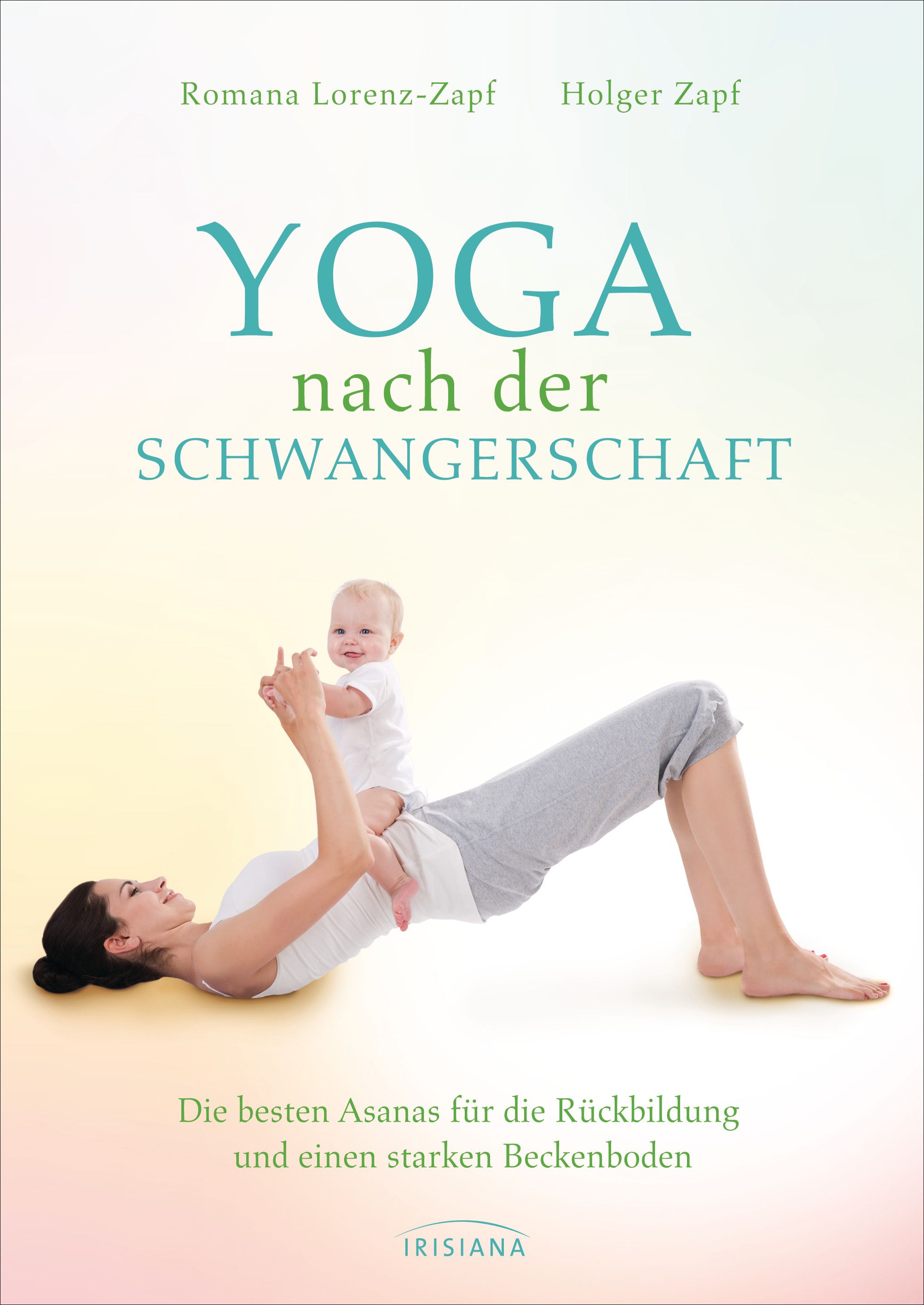 Buchcover: Yoga nach der Schwangerschaft. Frau mit Baby in Yoga-Pose. Titel und Autorennamen. IRISIANA-Logo.