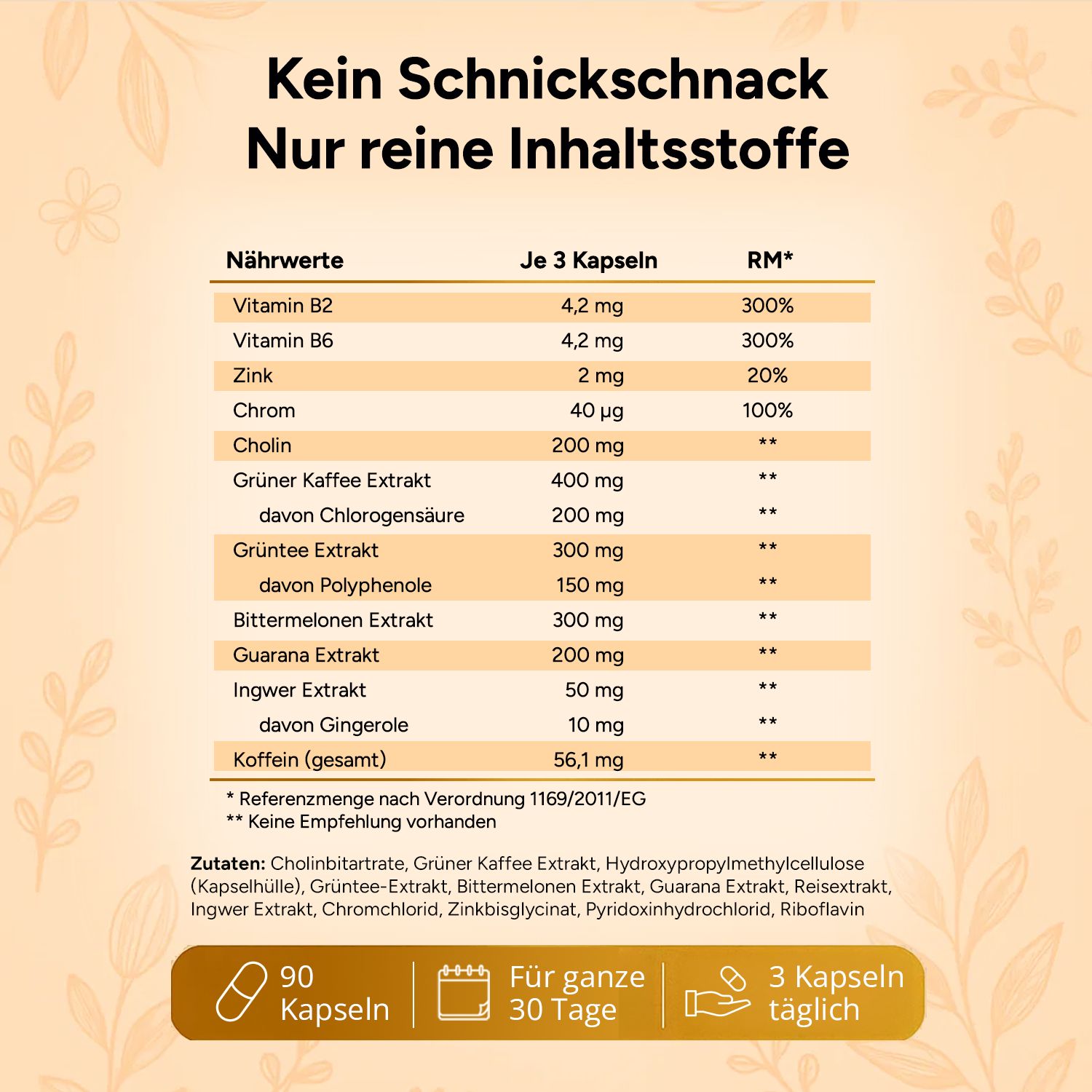 Nährwerttabelle. 90 Kapseln, für 30 Tage, 3 Kapseln täglich. Inhaltsstoffe: Vitamin B2, B6, Zink, Chrom, Cholin, Kaffeeextrakt, etc.