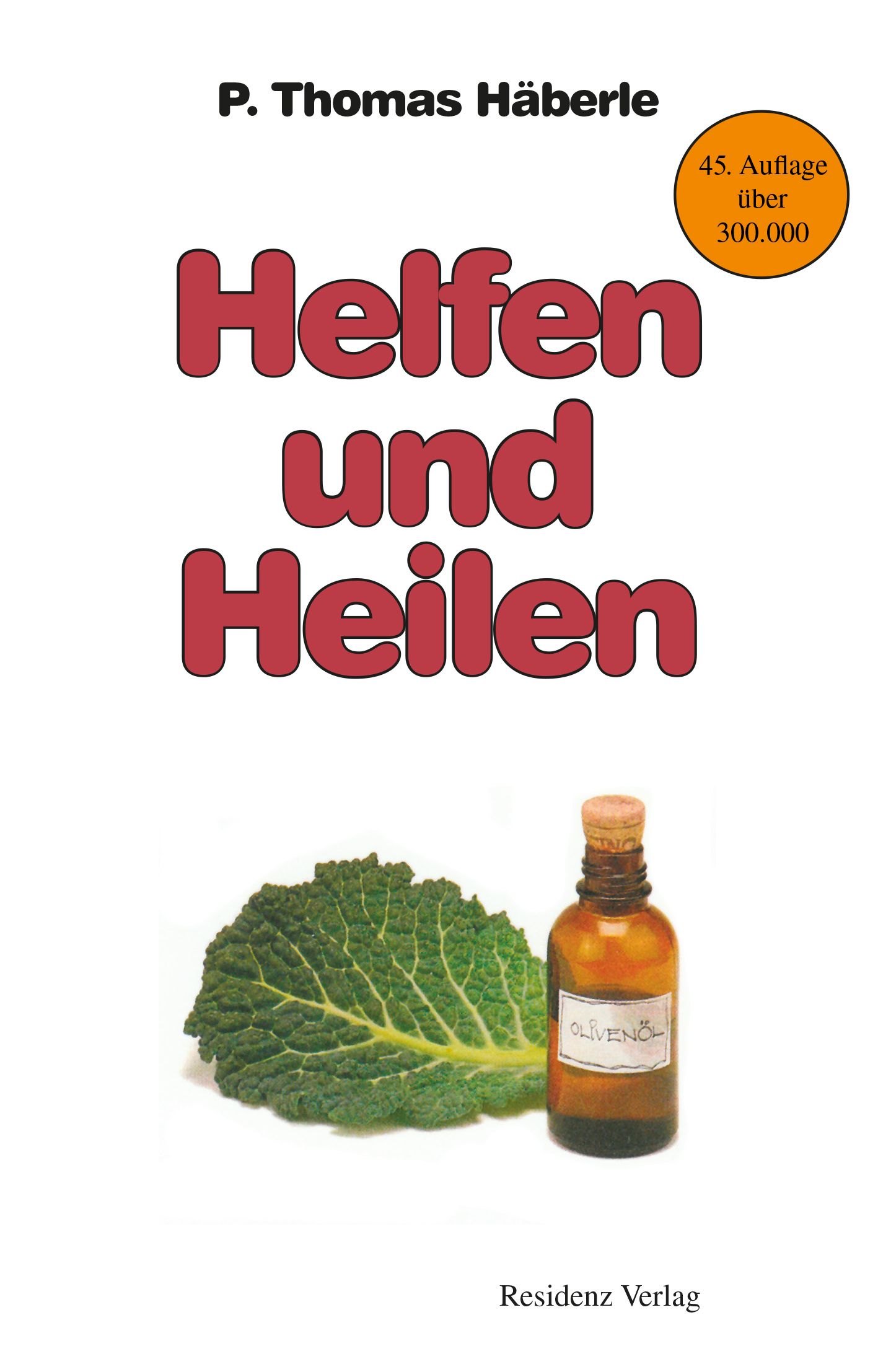 Buchcover mit Titel "Helfen und Heilen". Autor: P. Thomas Häberle. Abgebildet sind Blattgemüse und eine Flasche Olivenöl.