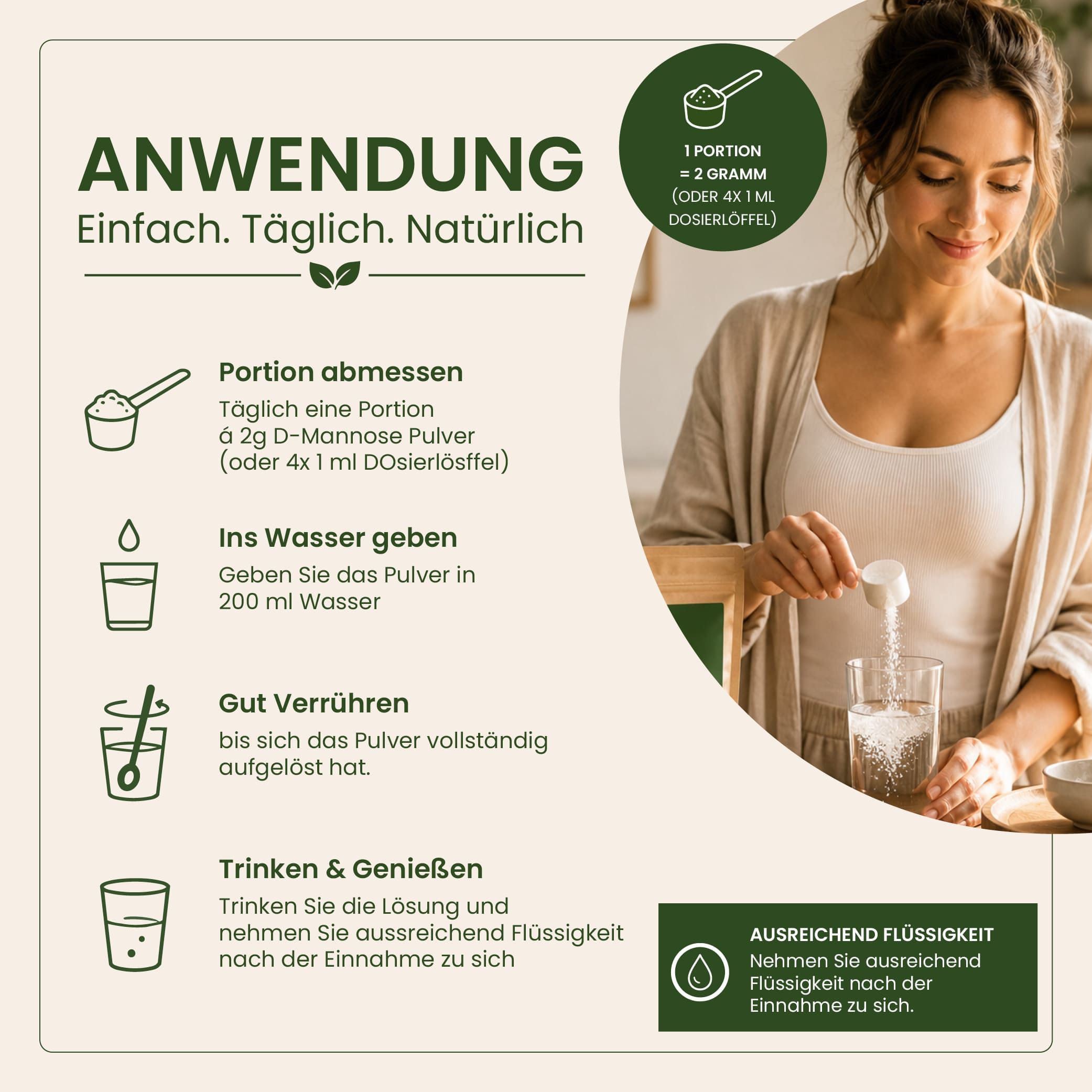 Anwendung von D-Mannose Pulver: Portion abmessen, in Wasser geben, umrühren, trinken.