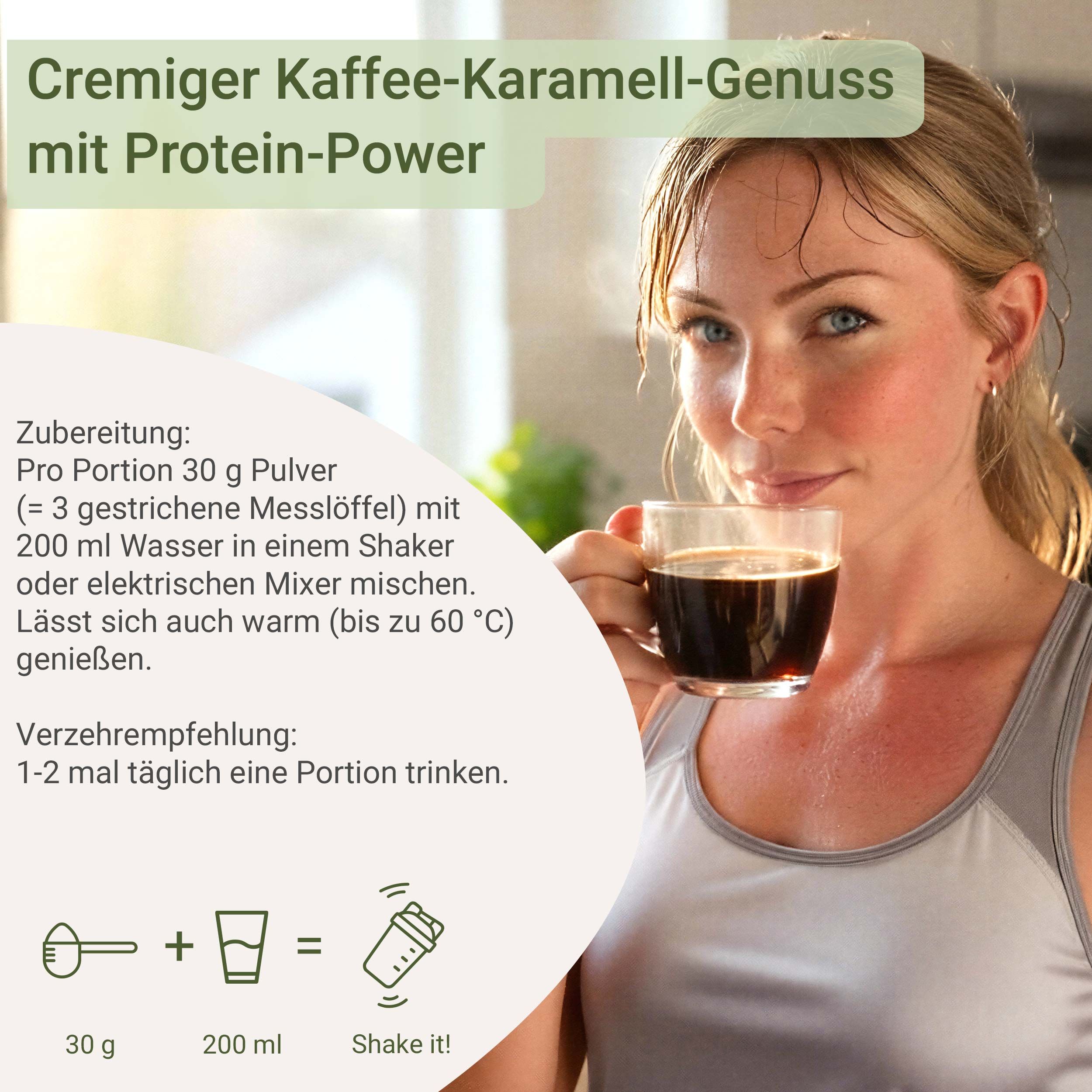 Frau trinkt Kaffee. Text: Cremiger Kaffee-Karamell-Genuss mit Protein-Power. Zubereitung: 30g Pulver mit 200ml Wasser.