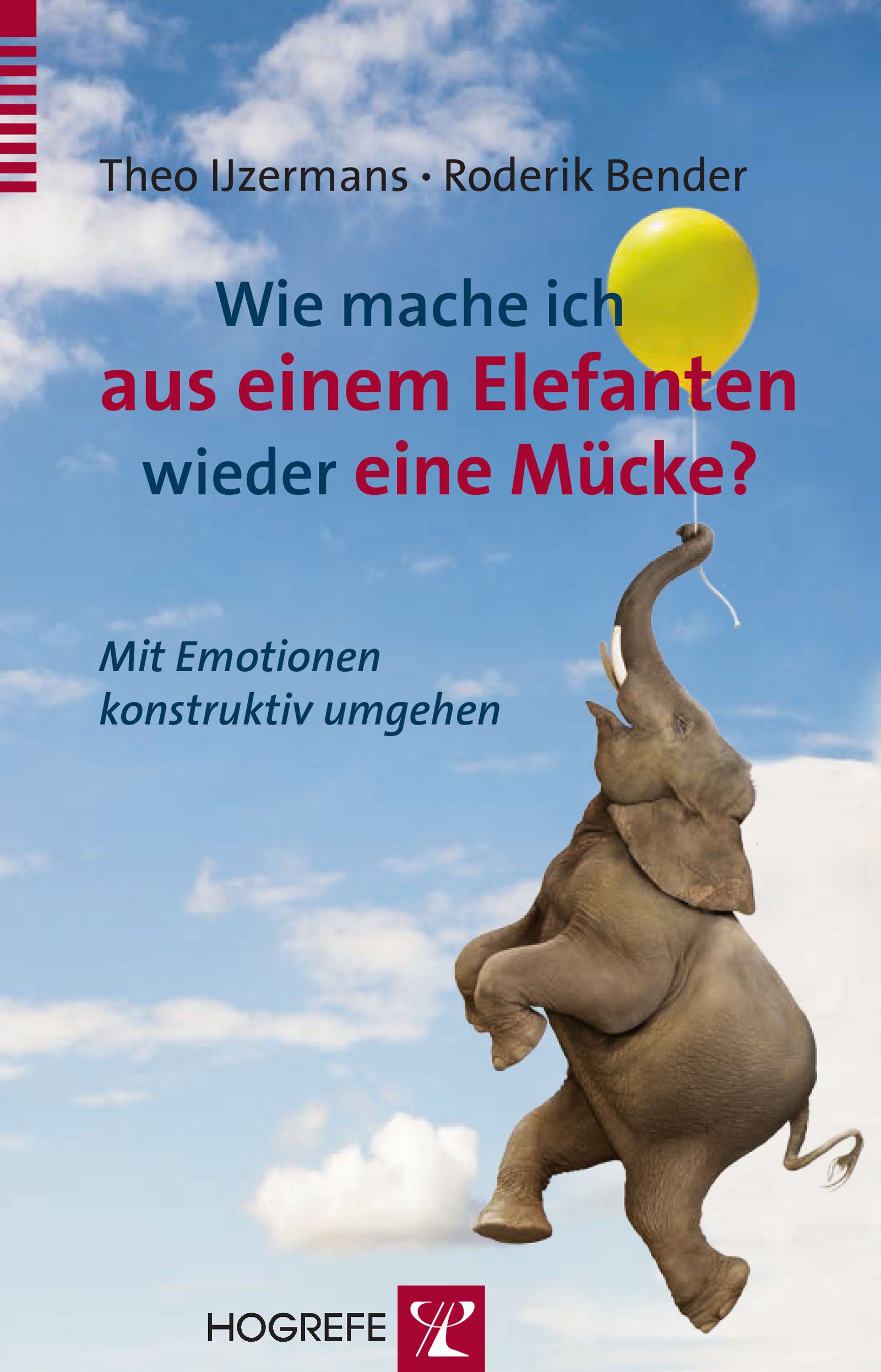 Buchcover: Titel "Wie mache ich aus einem Elefanten wieder eine Mücke?". Autoren: Theo IJzermans, Roderik Bender. Verlag Hogrefe. Abbildung: Elefant mit Ballon.