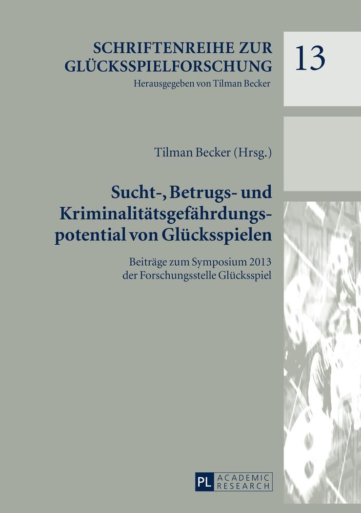 Sucht-, Betrugs- und Kriminalitätsgefährdungspotential von Glücksspielen Beiträge zum Symposium 2...