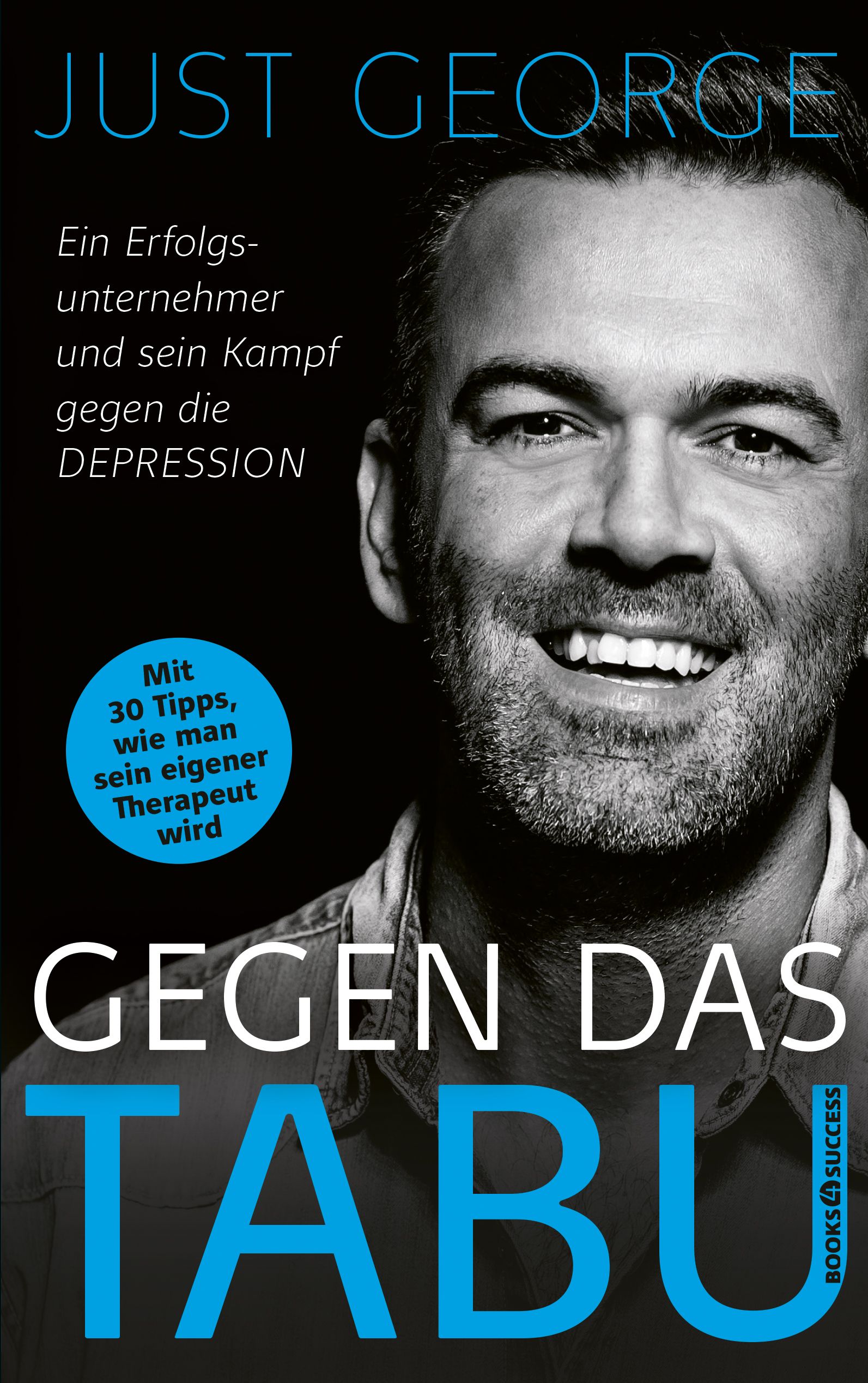 Buchcover mit dem Titel "GEGEN DAS TABU". Autor: Just George. Thema: Depression. Ein Mann lächelt auf dem Cover.