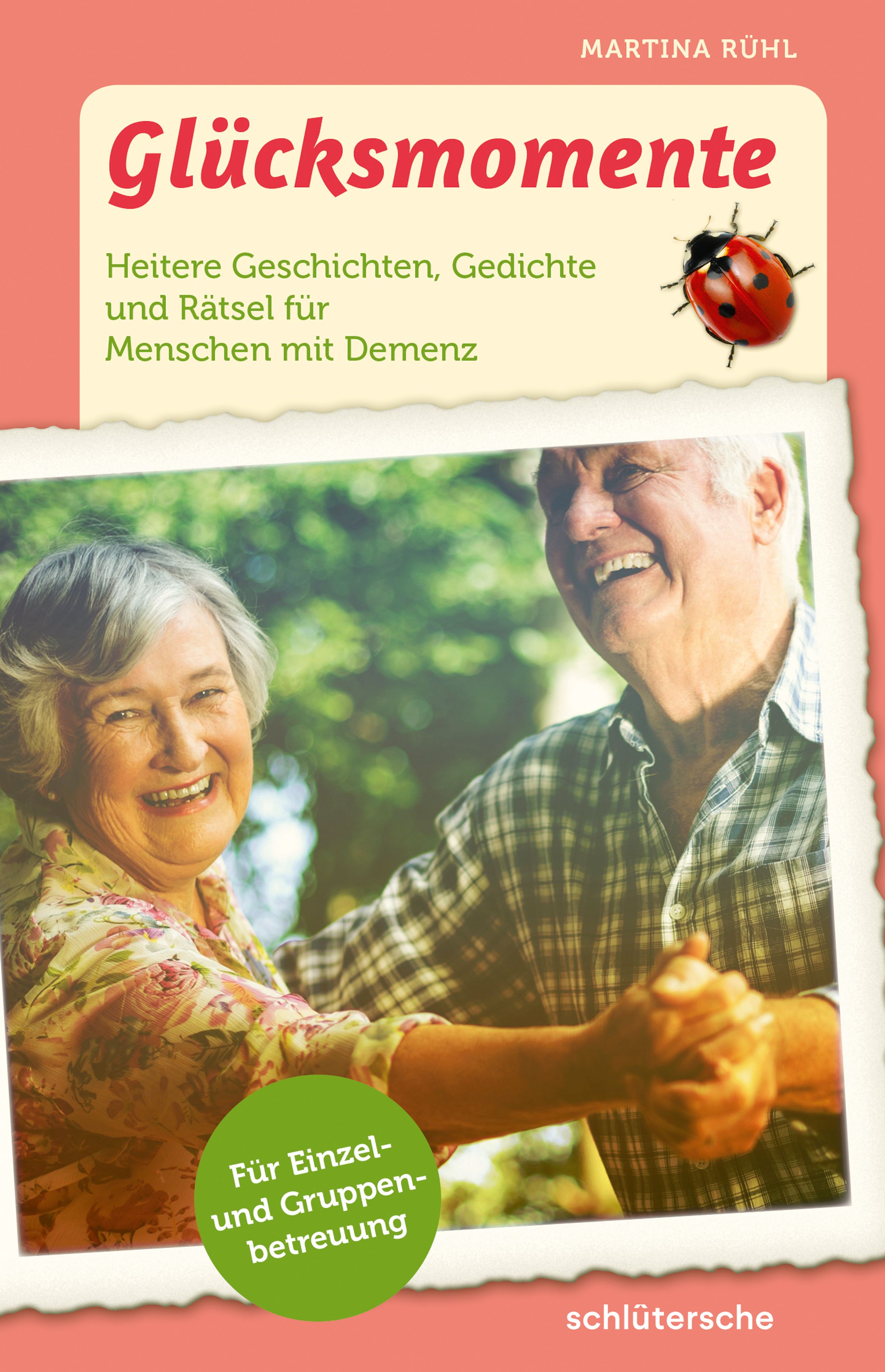 Buchcover mit Titel 'Glücksmomente'. Abgebildet sind ein älteres Paar, das tanzt. Text: Heitere Geschichten, Gedichte und Rätsel für Menschen mit Demenz.