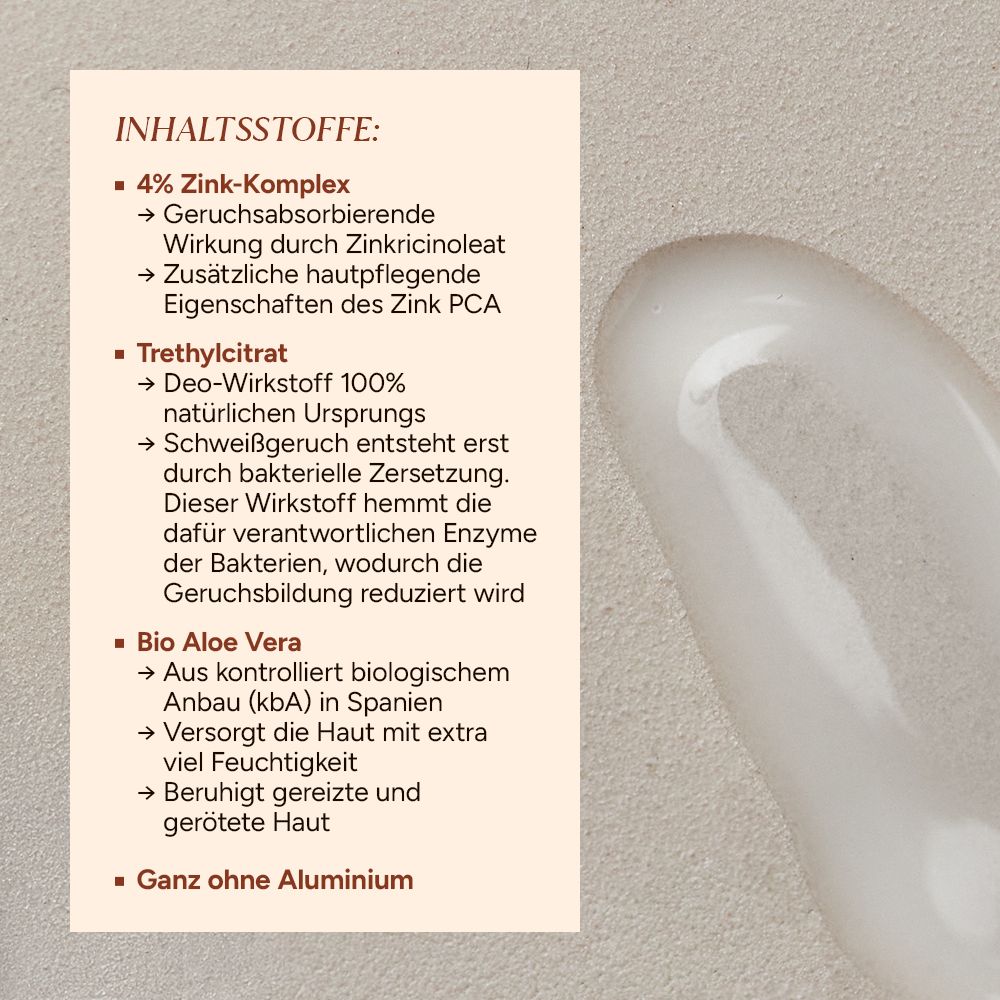 Nahaufnahme der Inhaltsstoffe. Text: 4% Zink-Komplex, Trethylcitrat, Bio Aloe Vera. Ganz ohne Aluminium.