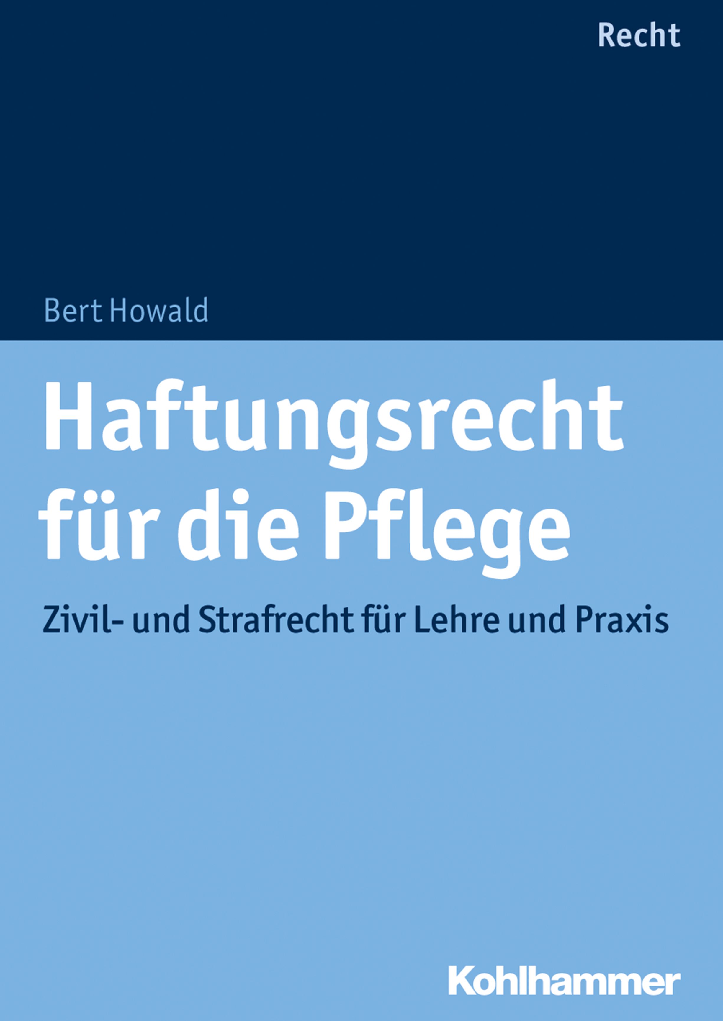 Buchcover mit Titel 'Haftungsrecht für die Pflege'. Autor: Bert Howald. Verlag: Kohlhammer. Blaue und weiße Schrift auf hellblauem Hintergrund.