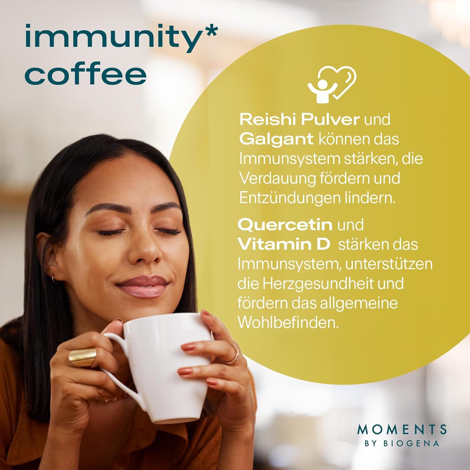 Frau trinkt Kaffee aus weißer Tasse. Text: immunity* coffee. Reishi, Galgant, Quercetin, Vitamin D. Logo: Moments by BIOGENA.