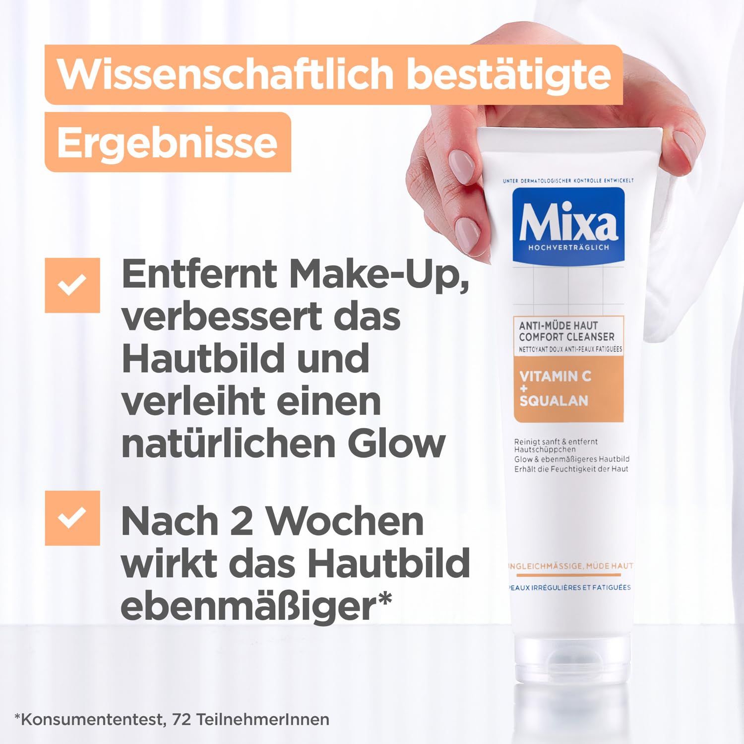 Hand hält Tube. Text: Entfernt Make-Up, verbessert das Hautbild und verleiht einen natürlichen Glow. Nach 2 Wochen wirkt das Hautbild ebenmäßiger. Mixa Anti-Müde Haut Comfort Cleanser.
