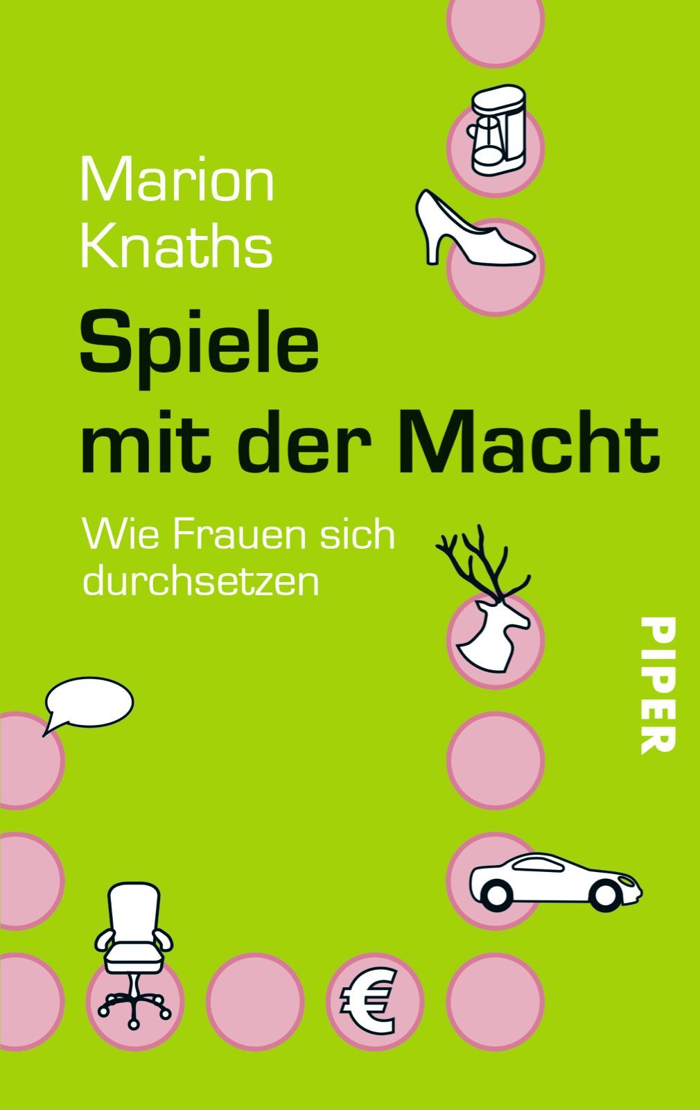 Buchcover: "Spiele mit der Macht" von Marion Knaths. Grüner Hintergrund mit weißen Illustrationen und pinken Kreisen. Piper-Verlag.