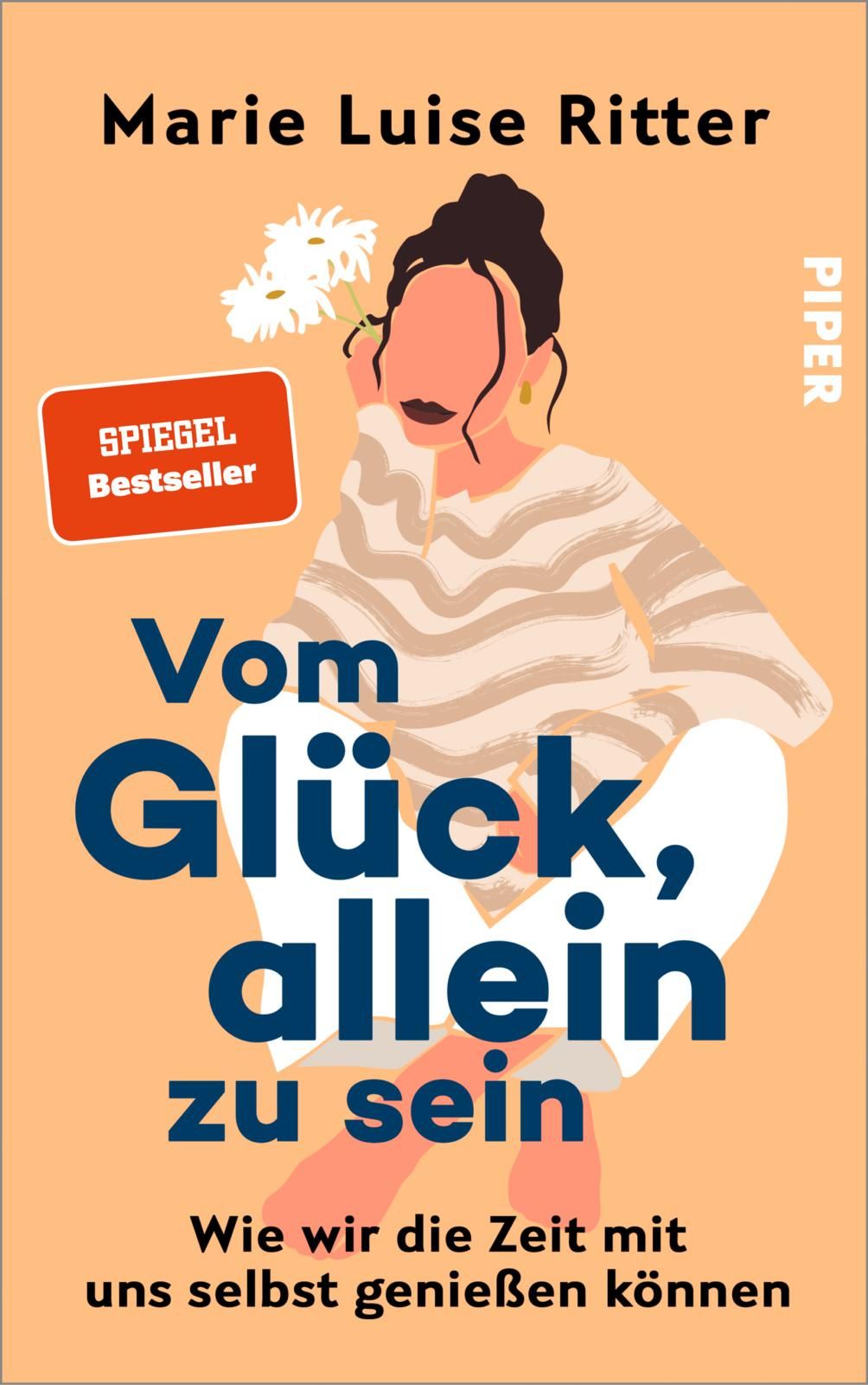Buchcover: Titel "Vom Glück, allein zu sein". Autorin Marie Luise Ritter. "SPIEGEL Bestseller"-Siegel. Frau mit Blumen.