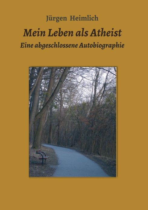Buchcover: "Mein Leben als Atheist" von Jürgen Heimlich. Titel in schwarzer Schrift auf braunem Hintergrund. Hintergrund: Weg im Wald.