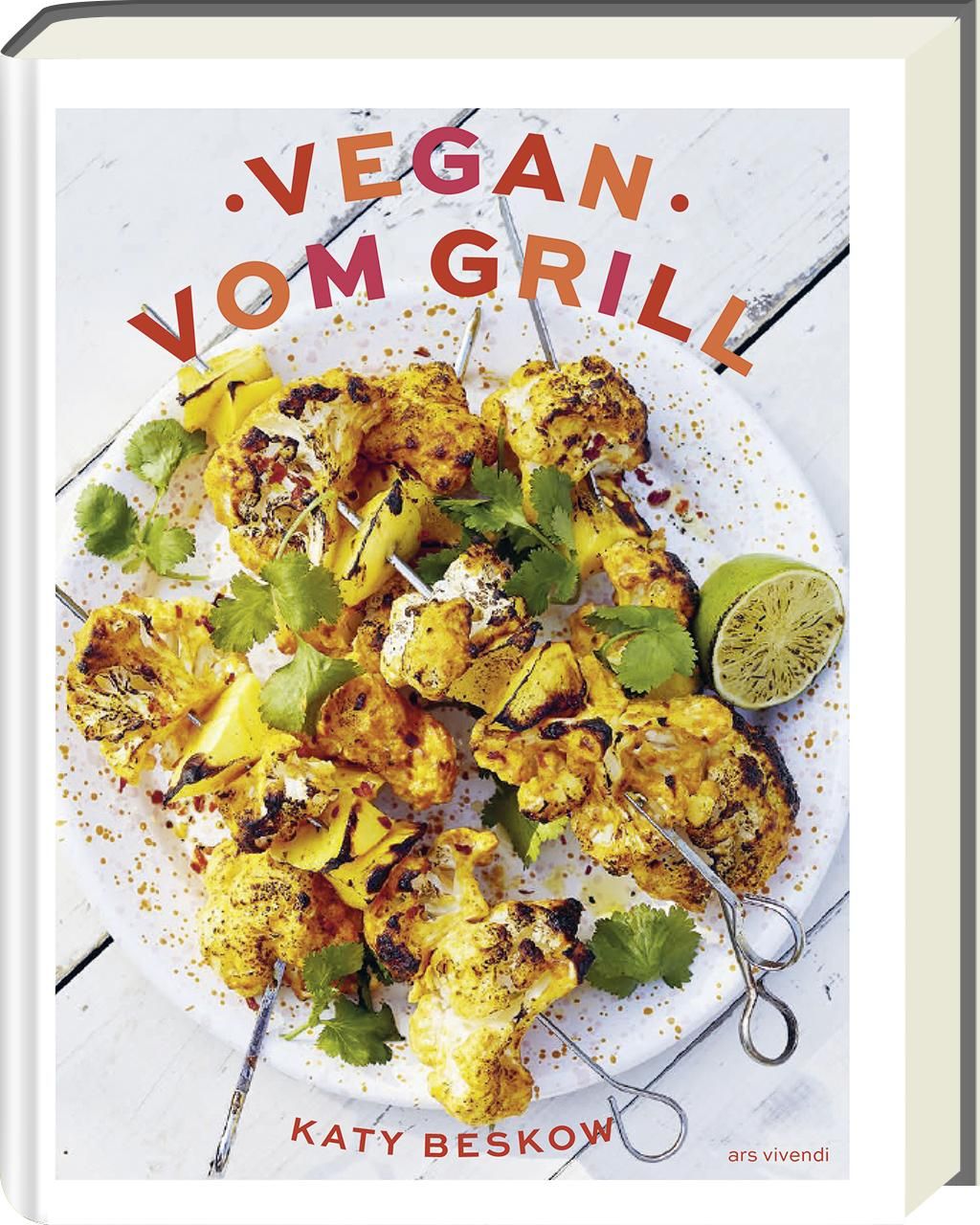 Vegan vom Grill Vegan grillen - Rezepte und Tipps für fleischloses Grillen