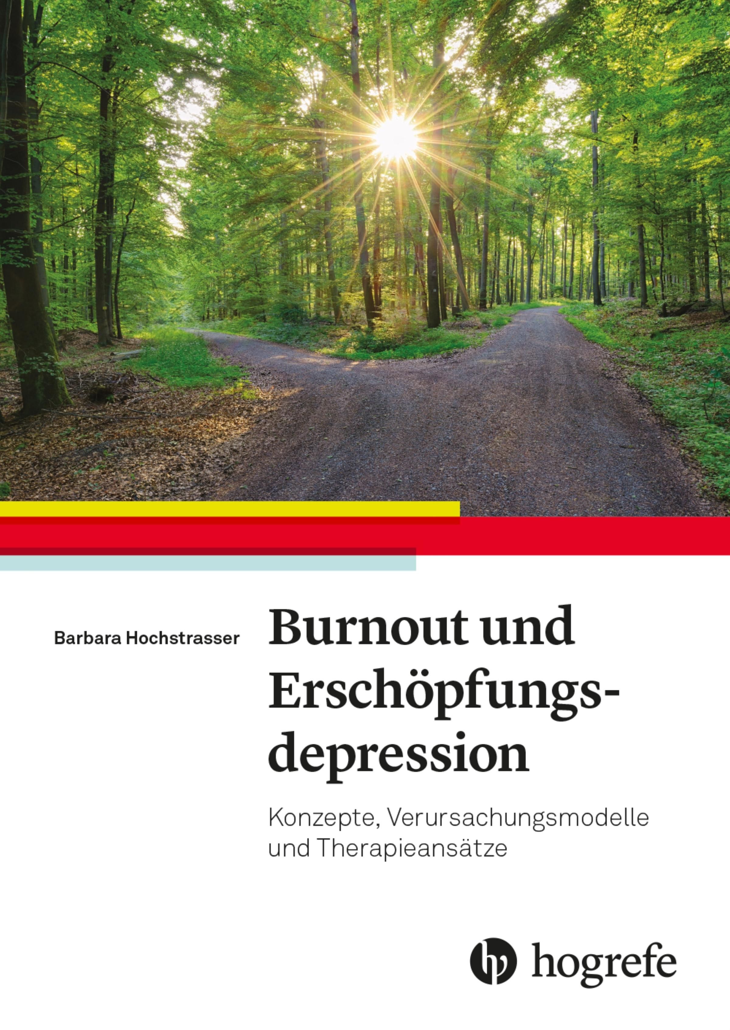 Buchcover mit Waldweg, Sonne und Titel: Burnout und Erschöpfungsdepression. Autorin: Barbara Hochstrasser. Verlag: Hogrefe.