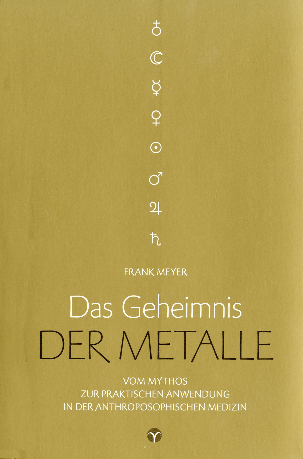 Buchcover mit Titel "Das Geheimnis der Metalle". Autor: Frank Meyer. Auf goldfarbenem Hintergrund sind astrologische Symbole abgebildet.