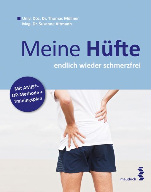 Buchcover: "Meine Hüfte" von Thomas Müllner und Susanne Altmann. Titel in Blau, Mann mit Schmerzen am Rücken. Verlag maudrich.