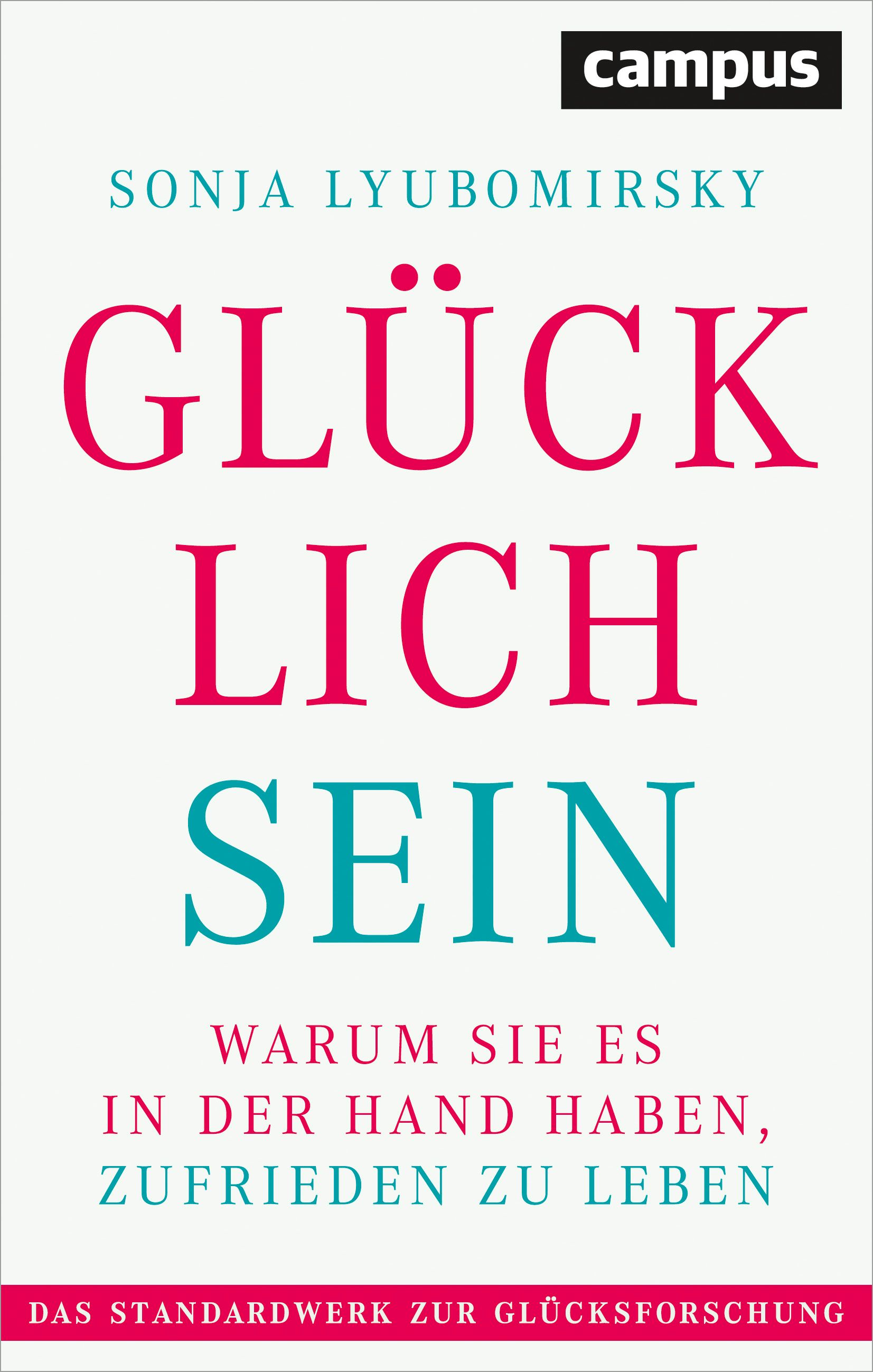 Buchcover mit Titel GLÜCKLICH SEIN. Autorin Sonja Lyubomirsky. Verlag Campus. Text in Pink und Türkis auf weißem Hintergrund.