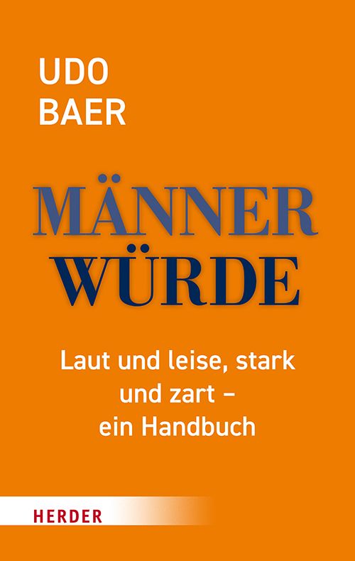 Buchcover mit Titel "Männerwürde" von Udo Baer. Auf orangefarbenem Hintergrund stehen Titel, Autor und Verlag Herder.