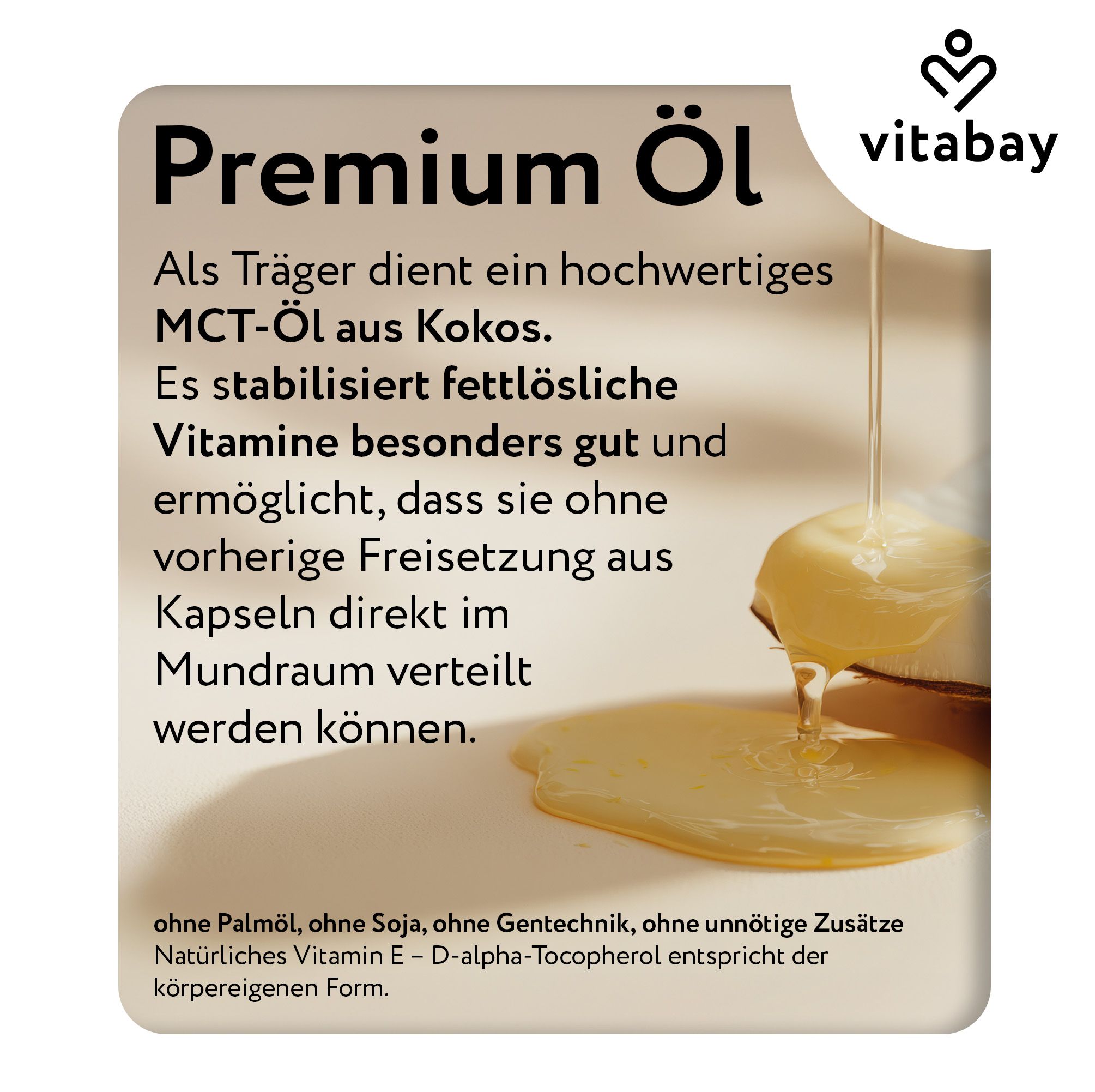 Öl fließt aus Flasche. Text: Premium Öl. MCT-Öl aus Kokos. Stabilisiert Vitamine. Ohne Palmöl, Soja, Gentechnik. Marke: Vitabay.