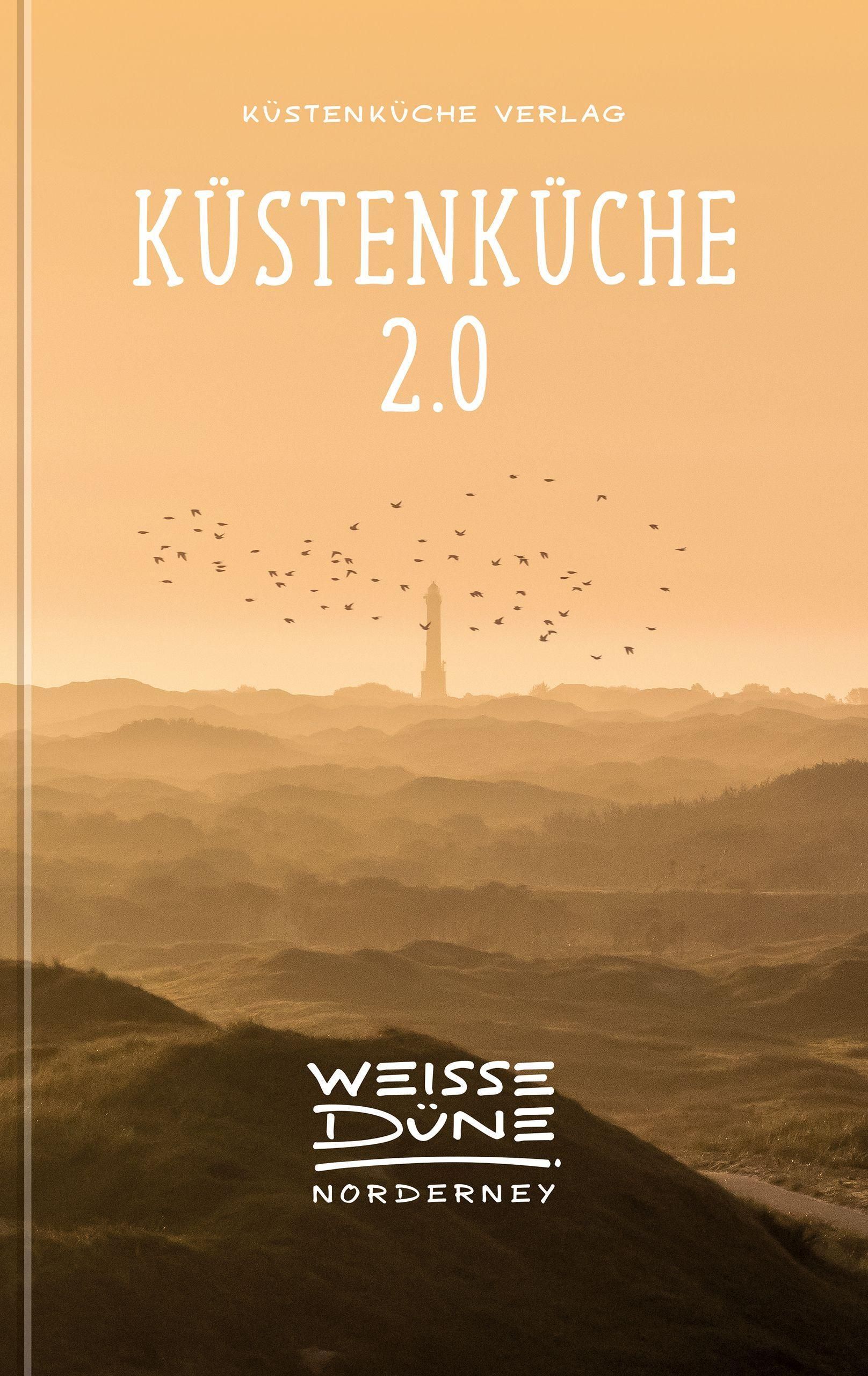 Küstenküche 2.0 Das Kochbuch der Weissen Düne Norderney