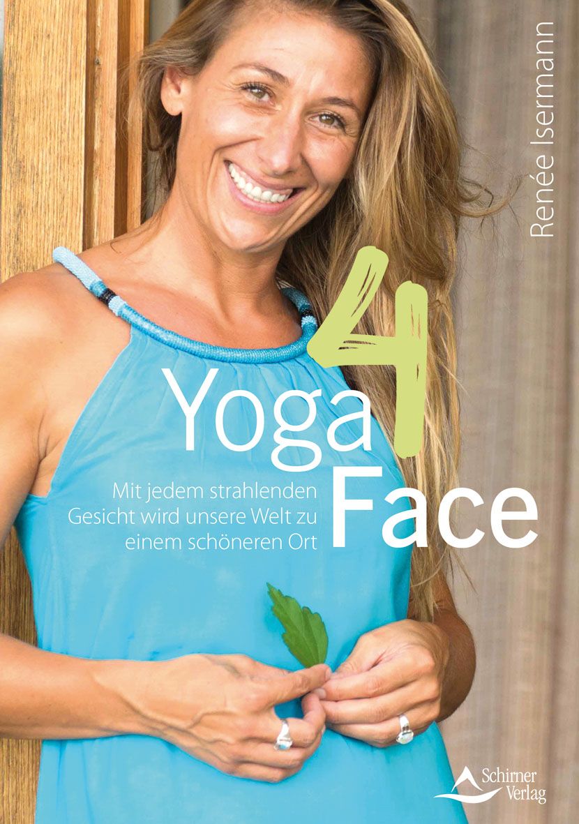 Buchcover mit Titel Yoga4Face. Frau mit blauem Oberteil hält Blatt. Schriftzug Yoga4Face, Autorin Renée Isermann, Verlag Schirmer Verlag.