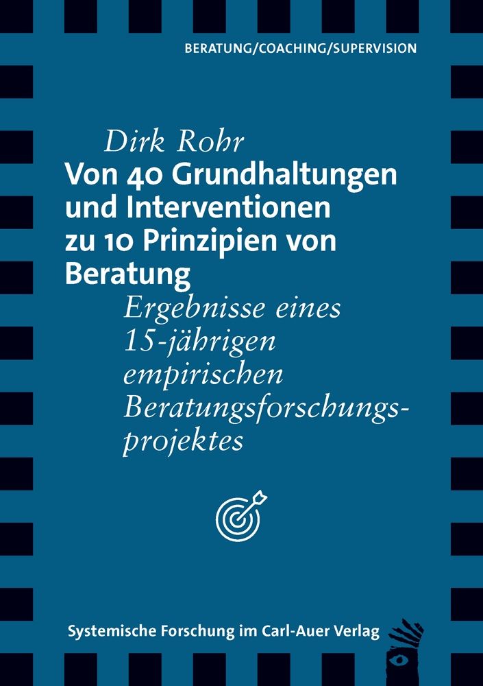Buchcover: "Von 40 Grundhaltungen und Interventionen zu 10 Prinzipien von Beratung". Autor: Dirk Rohr. Verlag: Carl-Auer.