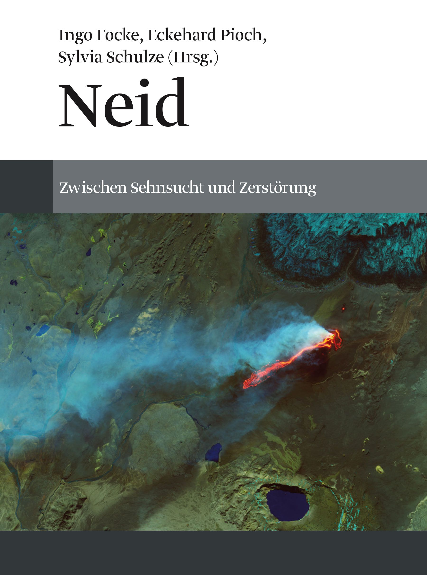 Buchcover mit Titel "Neid". Autorennamen und Titelzeile "Zwischen Sehnsucht und Zerstörung". Hintergrund: Satellitenbild mit Vulkan.