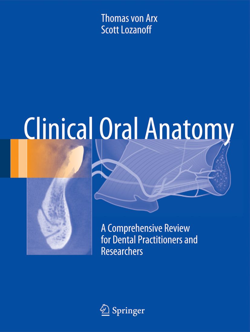 Buchcover mit dem Titel "Clinical Oral Anatomy". Autoren: Thomas von Arx, Scott Lozanoff. Verlag: Springer. Untertitel: A Comprehensive Review for Dental Practitioners and Researchers.