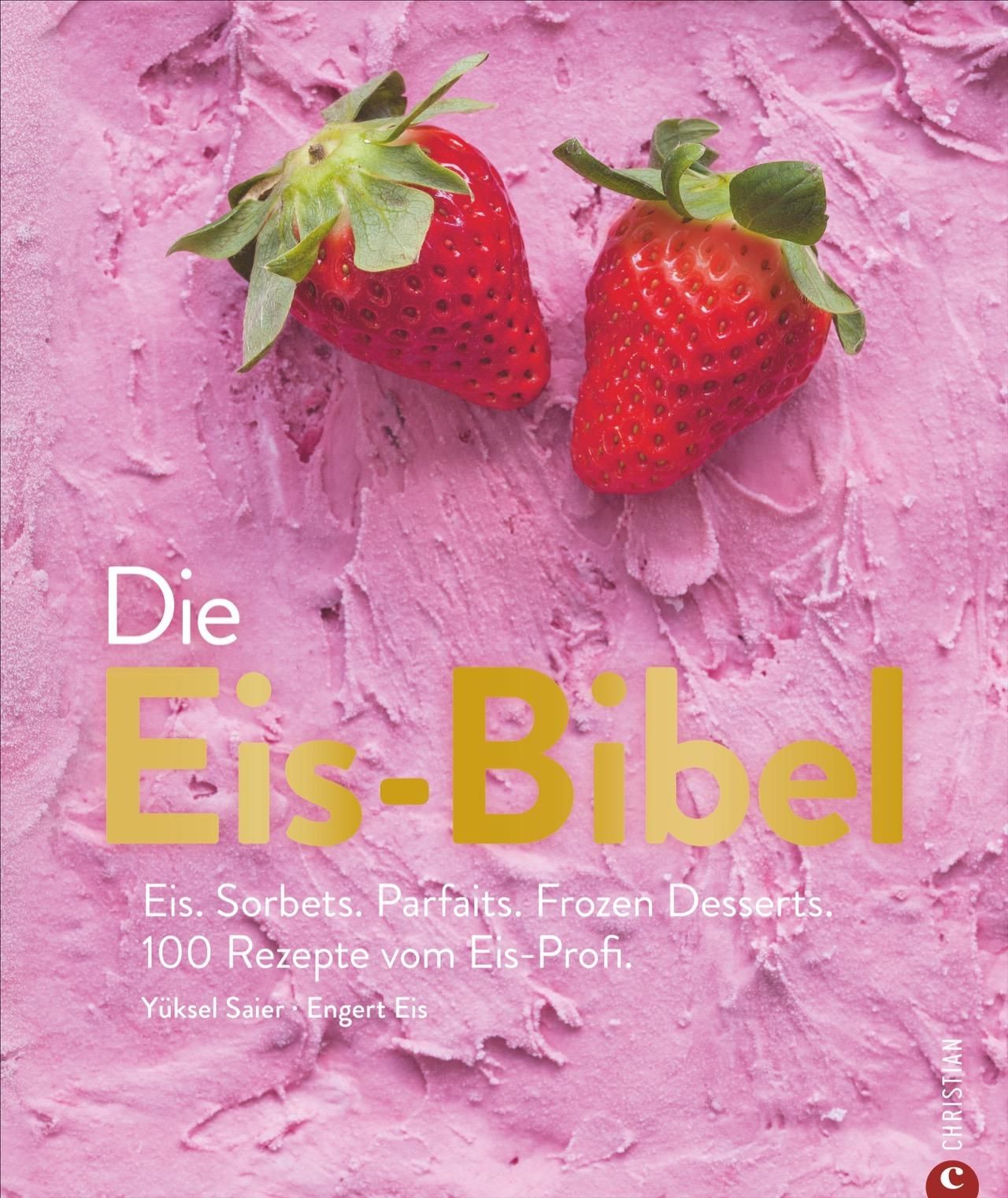 Buchcover mit Erdbeeren auf rosa Untergrund. Titel: Die Eis-Bibel. Untertitel: Eis, Sorbets, Parfaits, Frozen Desserts. 100 Rezepte.