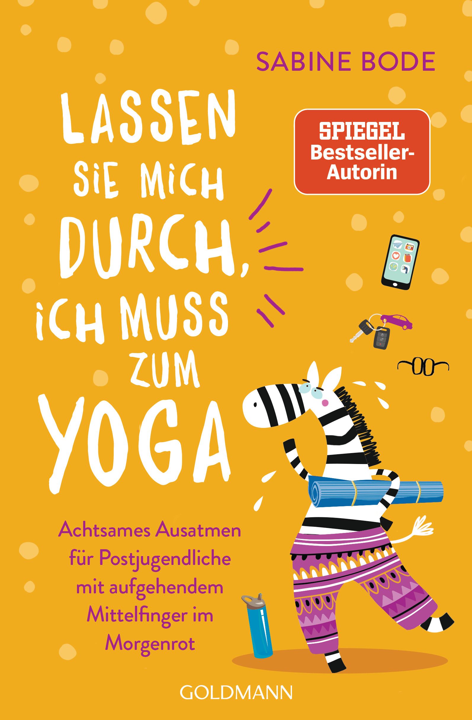 Buchcover mit Titel "Lassen Sie mich durch, ich muss zum Yoga". Zebra mit Yogamatte, Smartphone, Schlüssel, Brille. Autorin: Sabine Bode.