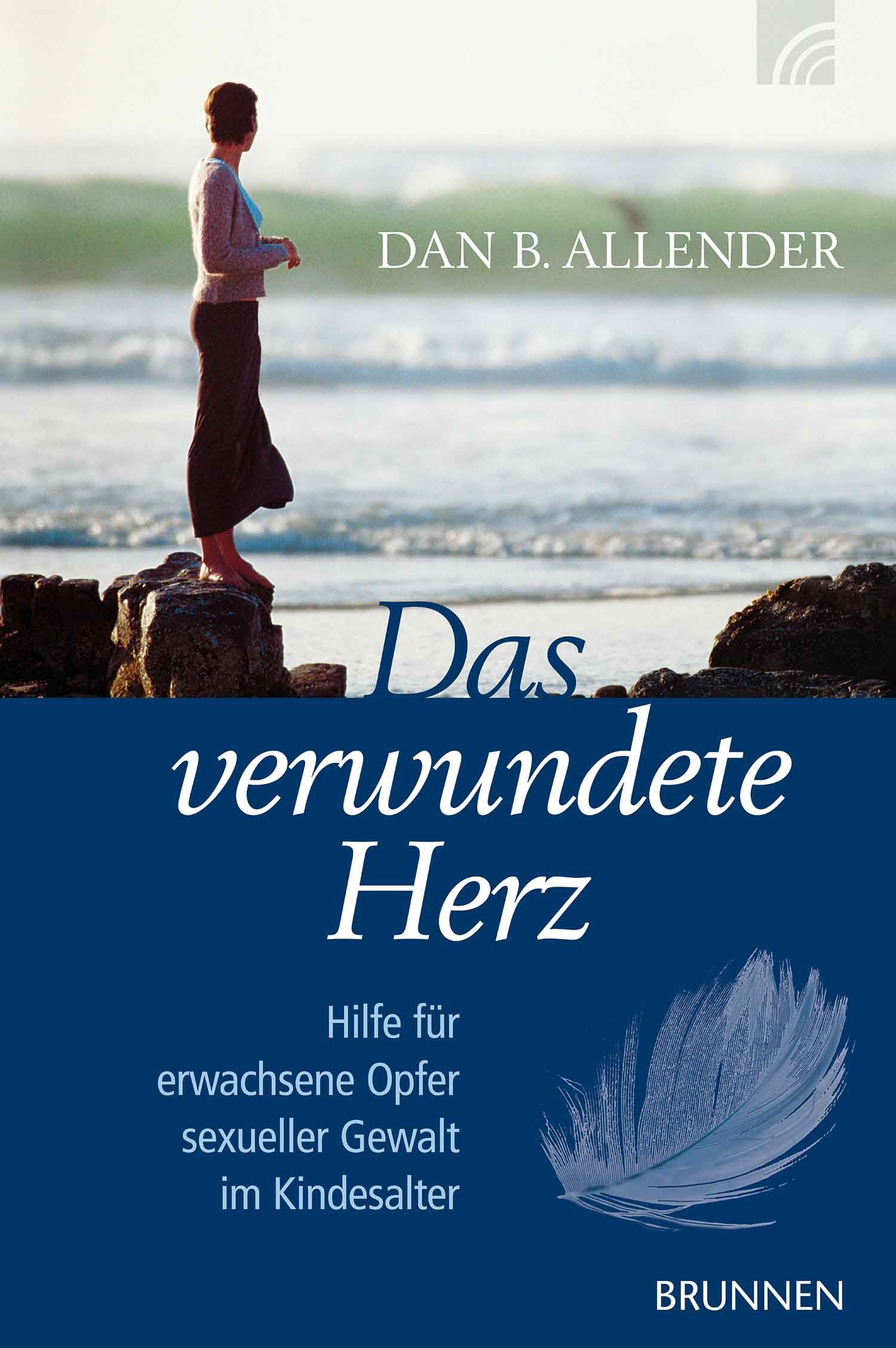 Buchcover: Titel "Das verwundete Herz". Autor Dan B. Allender. Thema: Hilfe für erwachsene Opfer sexueller Gewalt. Verlag Brunnen.