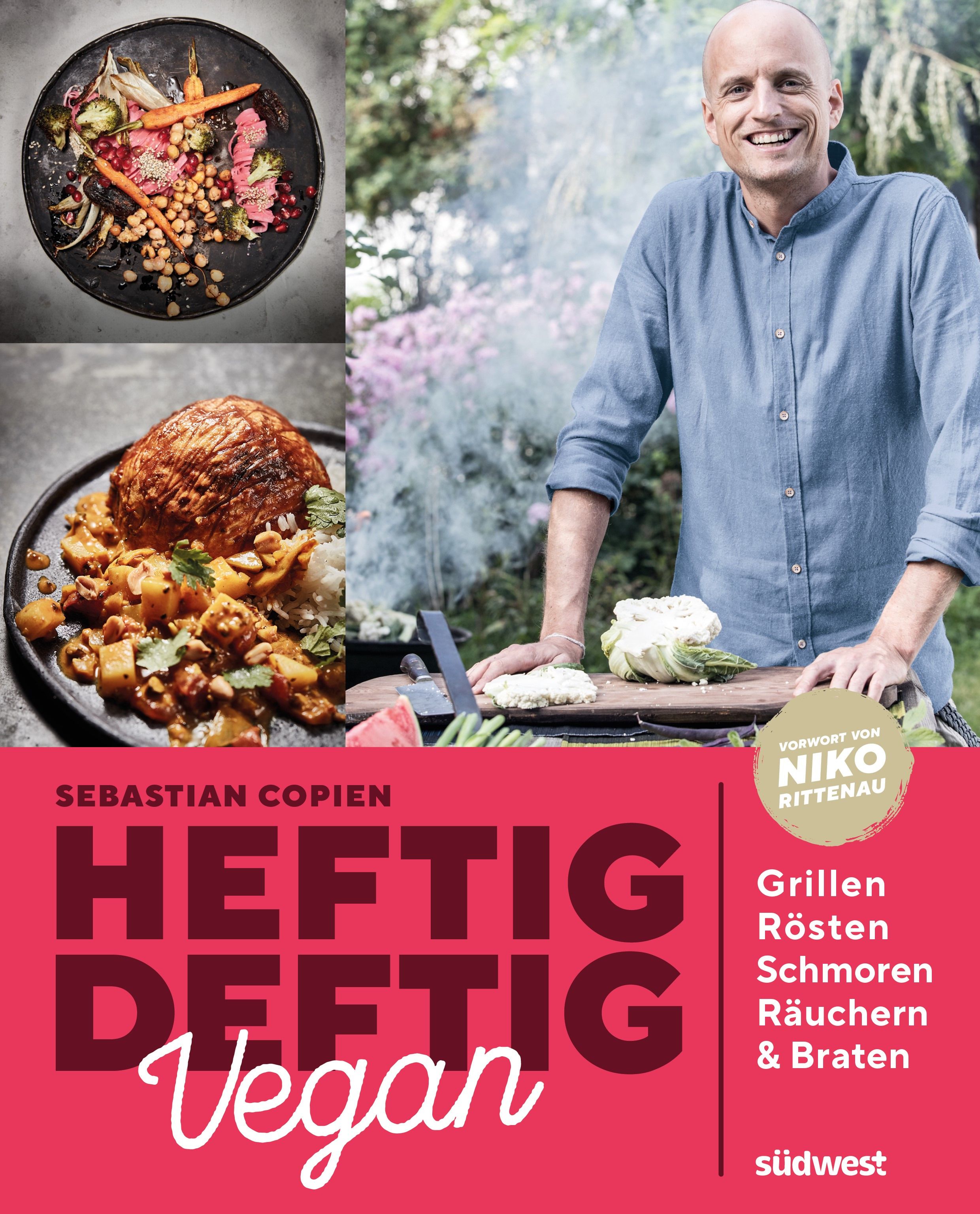 Buchcover mit Koch und Gerichten. Titel: Heftig Deftig Vegan. Autor: Sebastian Copien. Verlag: südwest. Enthält Grillen, Rösten, Schmoren, Räuchern & Braten.