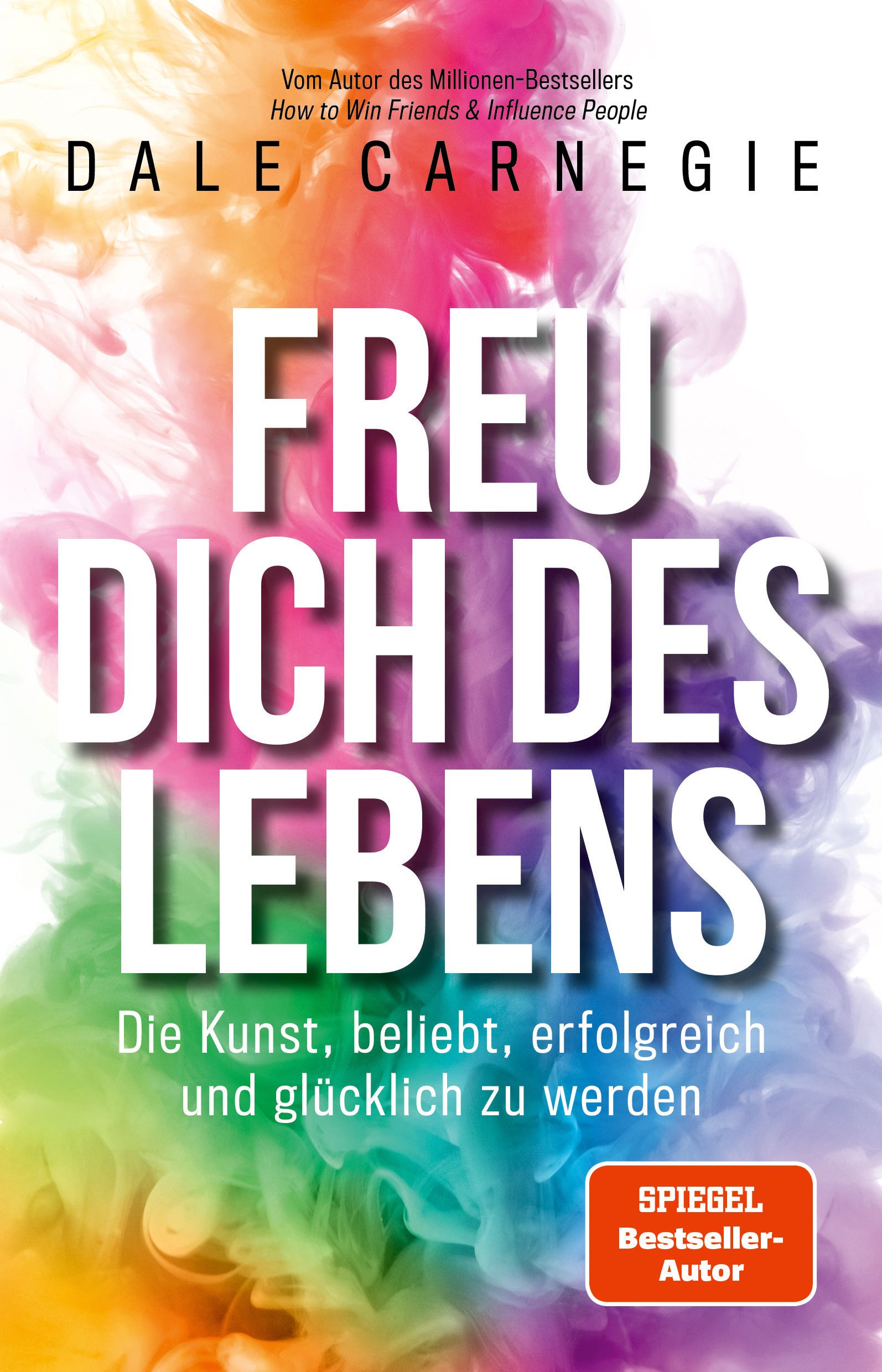 Buchcover mit Titel "Freu dich des Lebens" von Dale Carnegie. Aufschrift in weißer Schrift vor farbigem Hintergrund. Spiegel Bestseller-Autor.