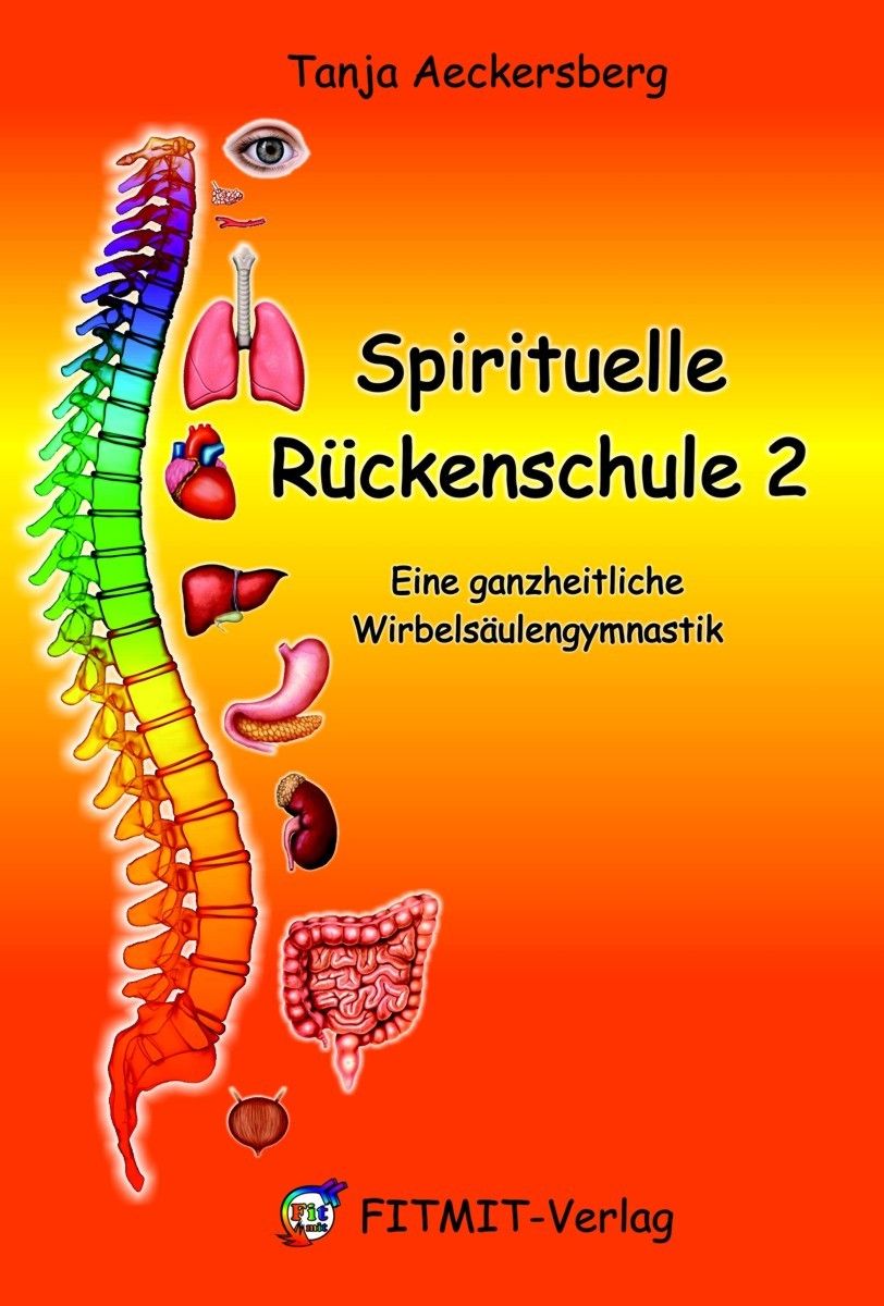 Buchcover mit Wirbelsäule und Organen. Titel: Spirituelle Rückenschule 2. Autorin: Tanja Aeckersberg. Verlag: FITMIT-Verlag.