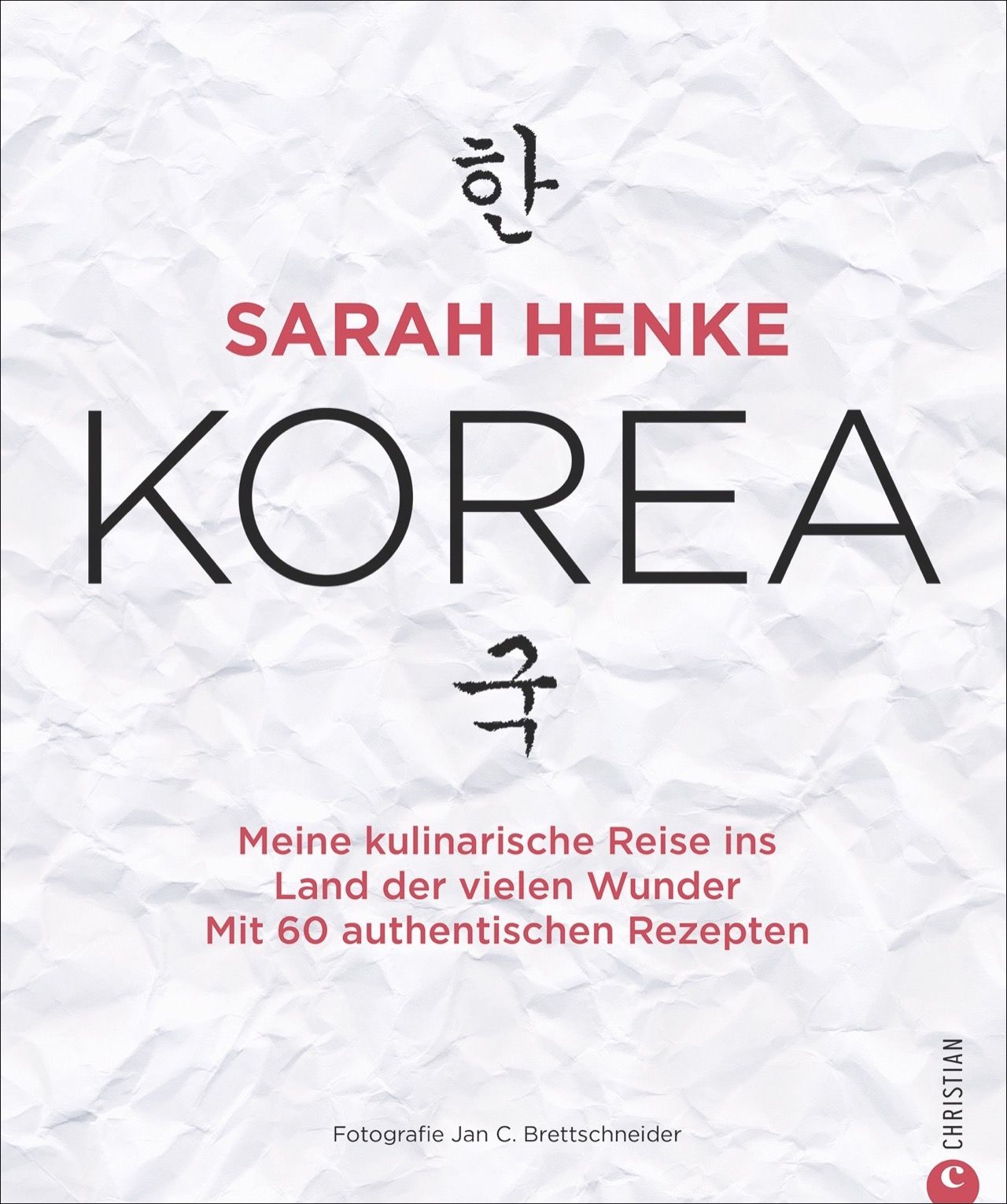 Buchcover mit Titel "KOREA" von Sarah Henke. Text in Deutsch und koreanischen Schriftzeichen. Verlag Christian.