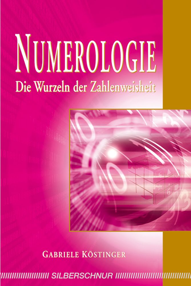 Buchcover von Numerologie. Titel: Die Wurzeln der Zahlenweisheit. Autor: Gabriele Köstinger. Verlag: Silberschnur.