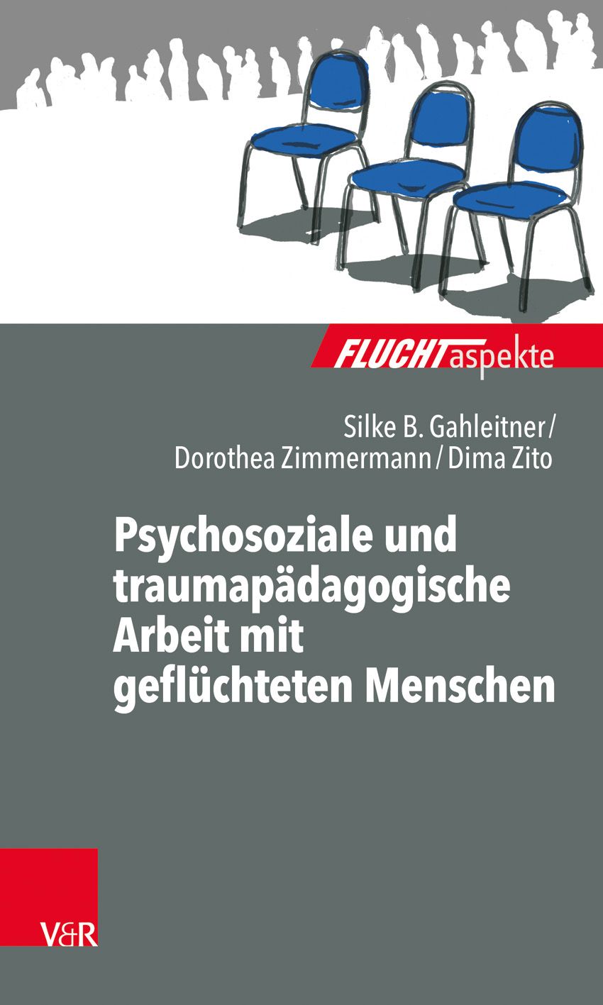 Buchcover: Psychosoziale und traumapädagogische Arbeit mit geflüchteten Menschen. Autoren: Gahleitner, Zimmermann, Zito. Verlag V&R.