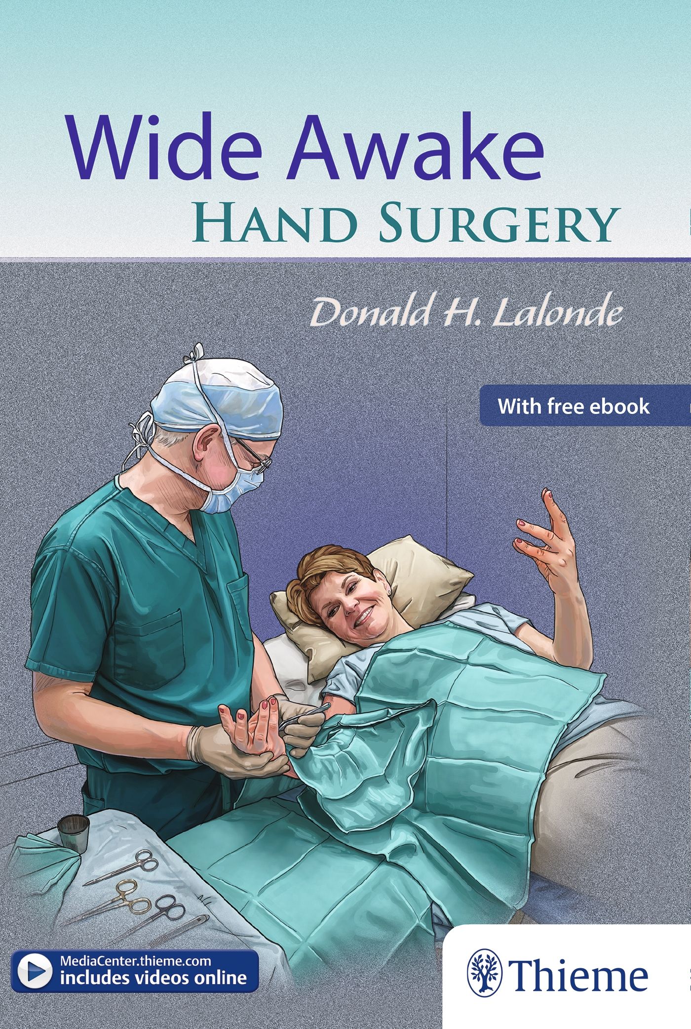 Buchcover: "Wide Awake Hand Surgery" von Donald H. Lalonde. Abbildung einer Operation mit Patientin und Arzt. Logo Thieme.