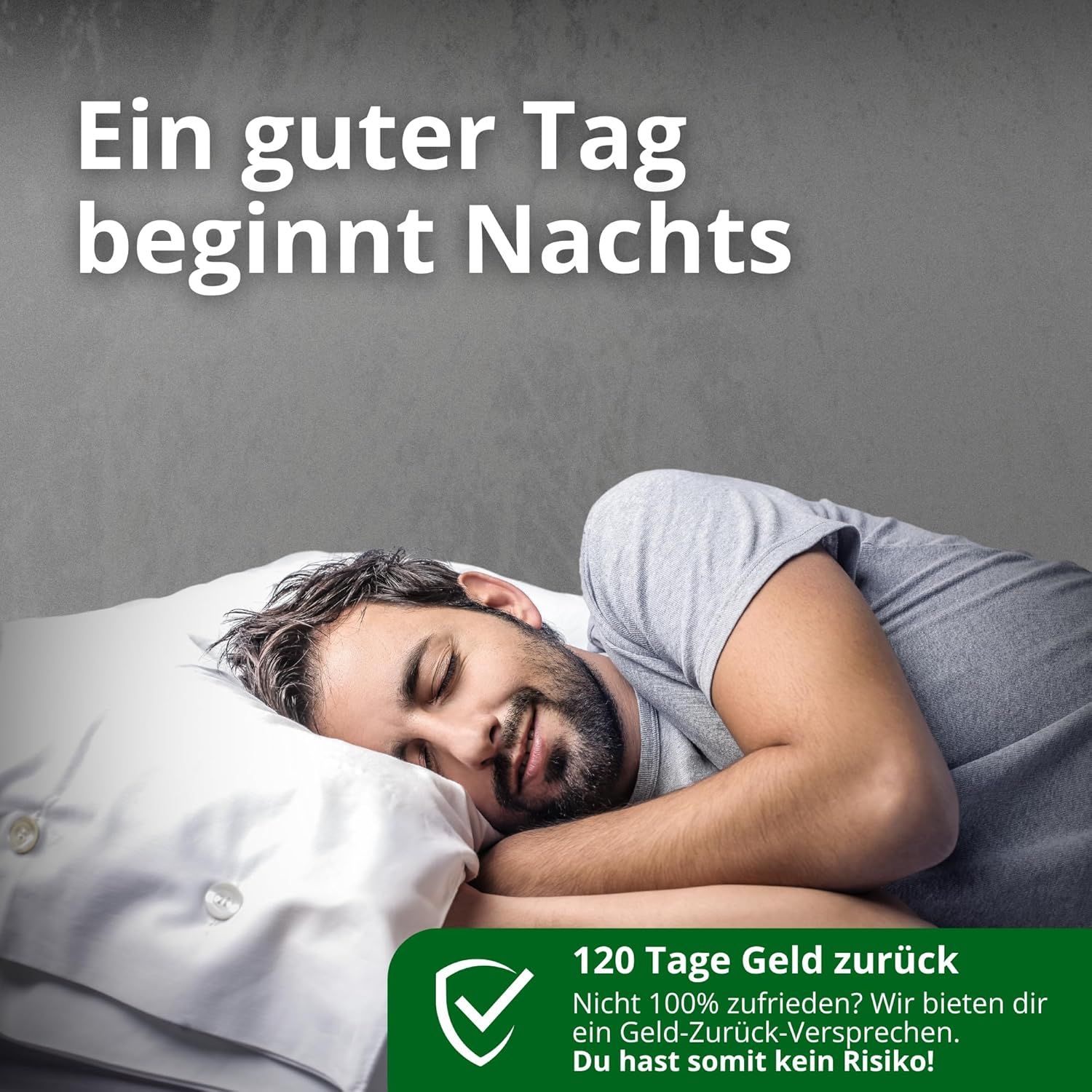 Mann schläft auf Kissen. Text: "Ein guter Tag beginnt Nachts". Logo: 120 Tage Geld zurück. Text: Kein Risiko!