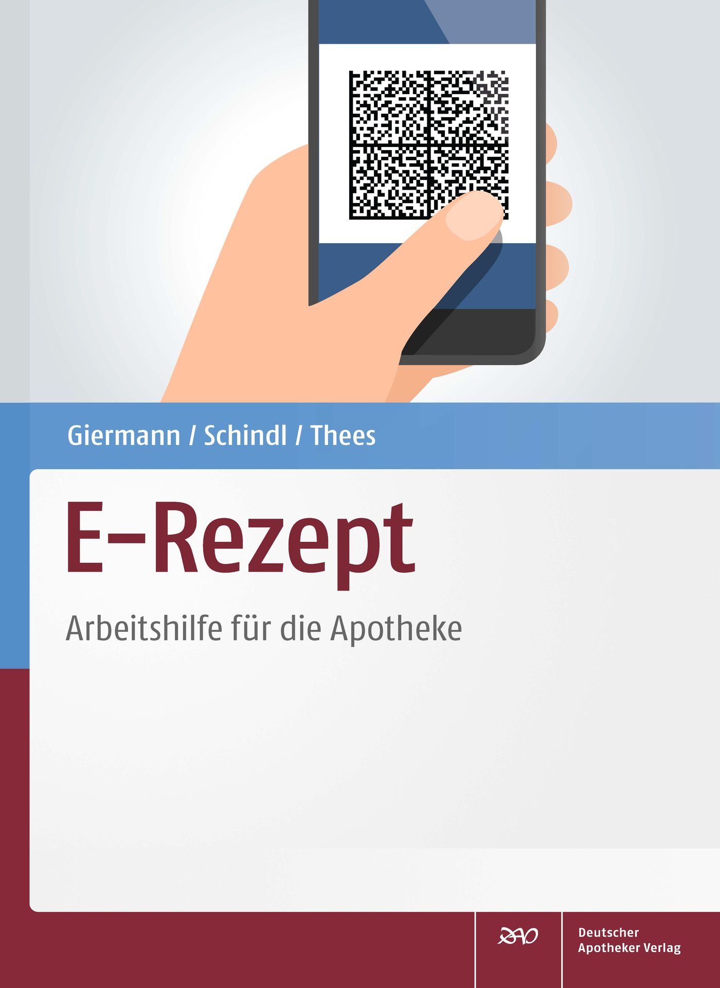 Buchcover mit Titel E-Rezept. Ein Smartphone mit QR-Code wird von einer Hand gehalten. Autoren: Giermann, Schindl, Thees.