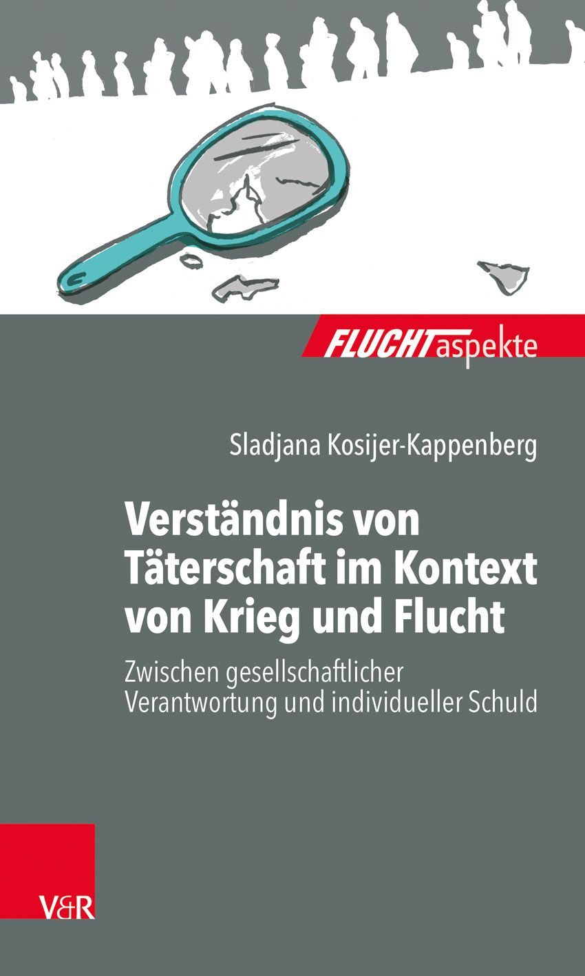 Buchcover: "Verständnis von Täterschaft im Kontext von Krieg und Flucht". Autorin: Sladjana Kosijer-Kappenberg. Verlag V&R.