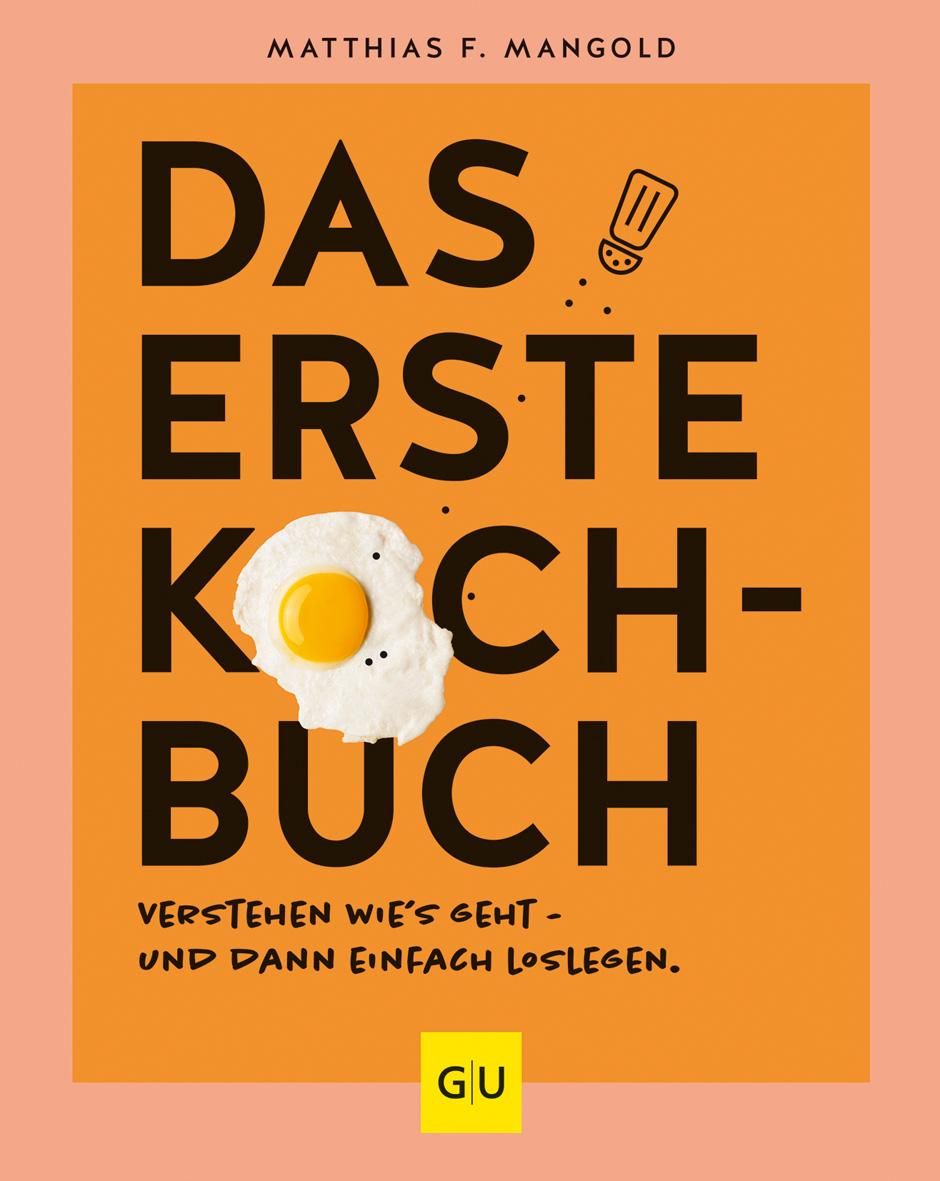 Buchcover mit Titel „Das erste Kochbuch“. Orangefarbener Hintergrund mit Spiegelei-Illustration. Autor: Matthias F. Mangold. Verlag: GU.