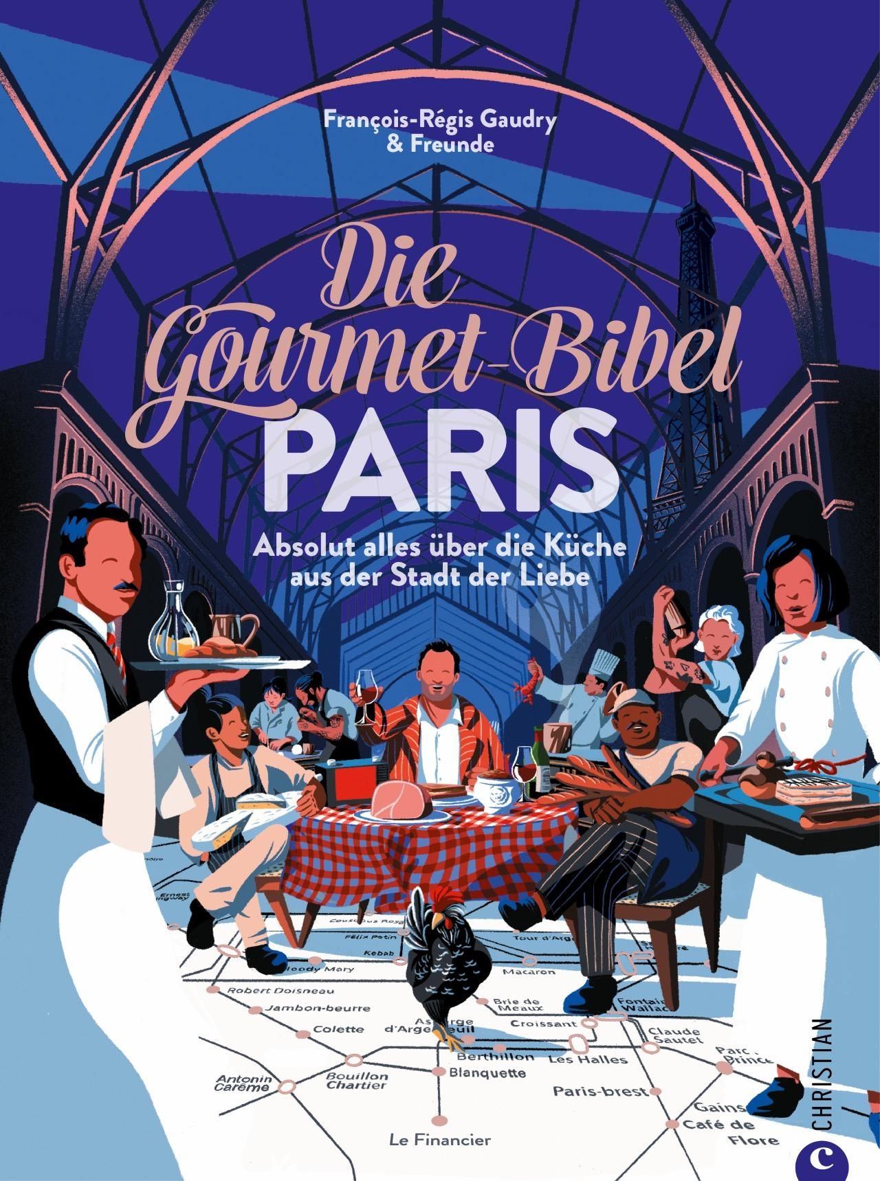 Buchcover. Titel: Die Gourmet-Bibel PARIS. Autoren: François-Régis Gaudry & Freunde. Illustration einer Szene in einem Restaurant mit Eiffelturm.