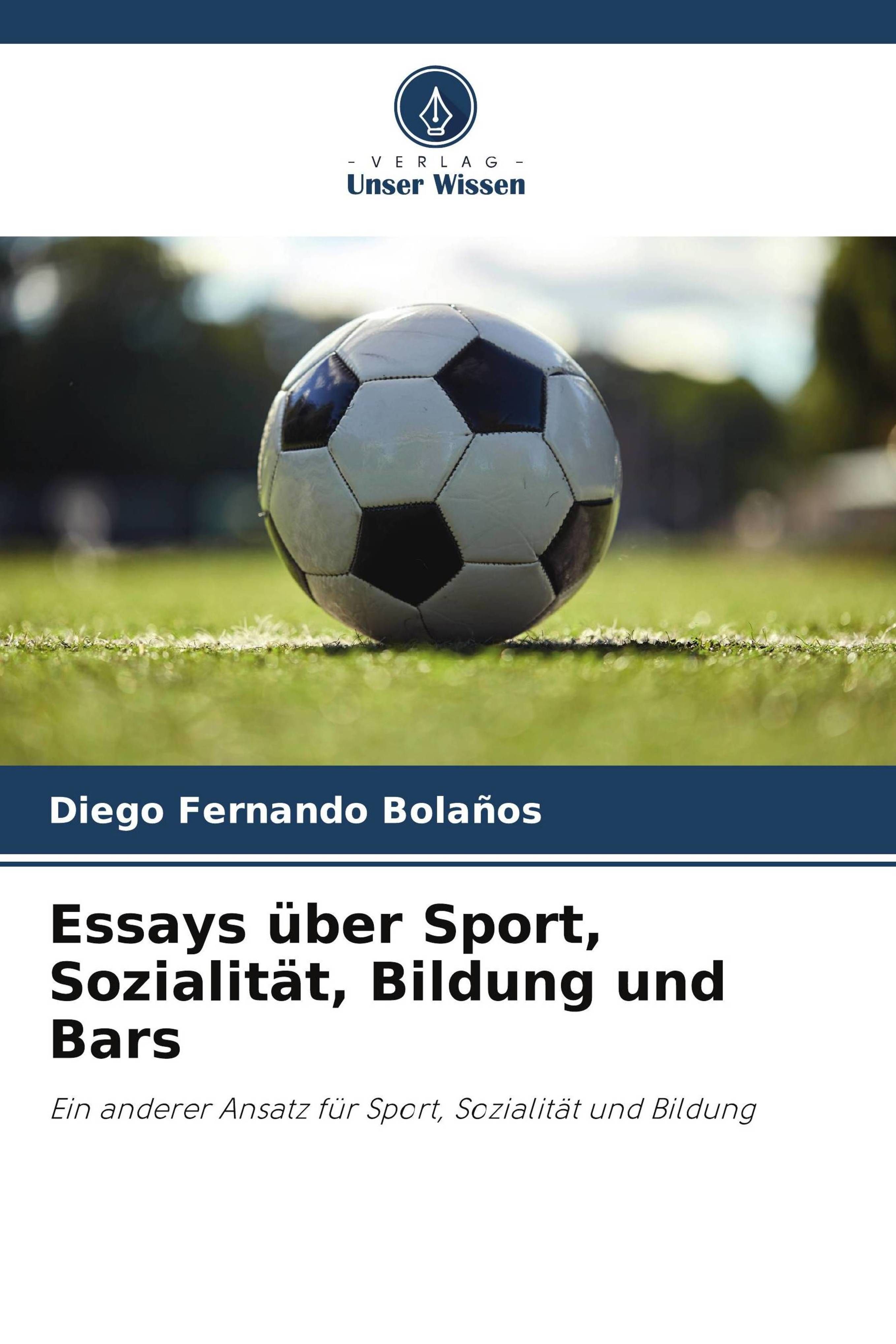 Essays über Sport, Sozialität, Bildung und Bars Ein anderer Ansatz für Sport, Sozialität und Bild...