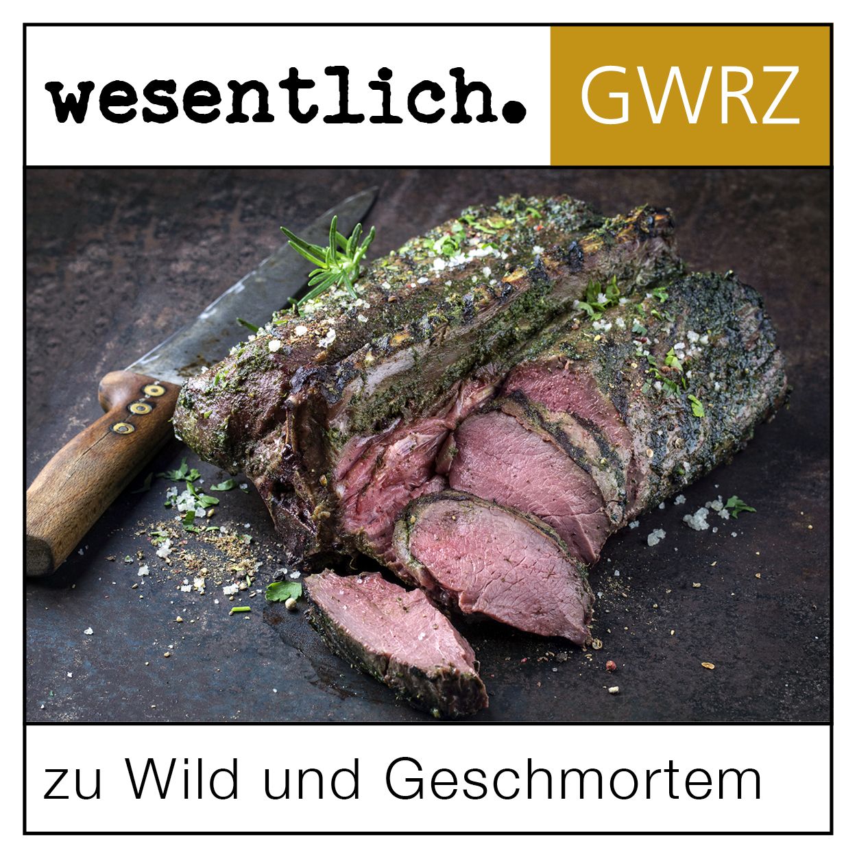 Gebratenes Fleischstück mit Kräutern und Messer. Aufschrift: wesentlich. GWRZ. Text: zu Wild und Geschmortem.