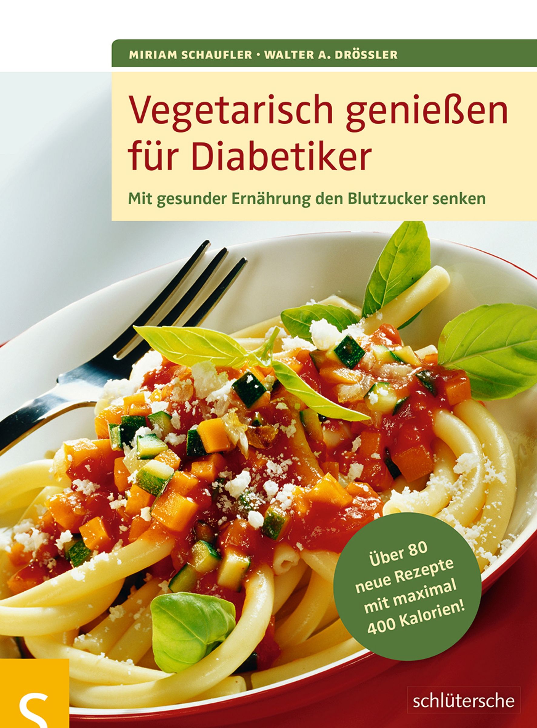 Buchcover: Vegetarisch genießen für Diabetiker. Titel in Rot, Autorennamen. Gericht mit Pasta, Gemüse und Kräutern. Logo: schlütersche.