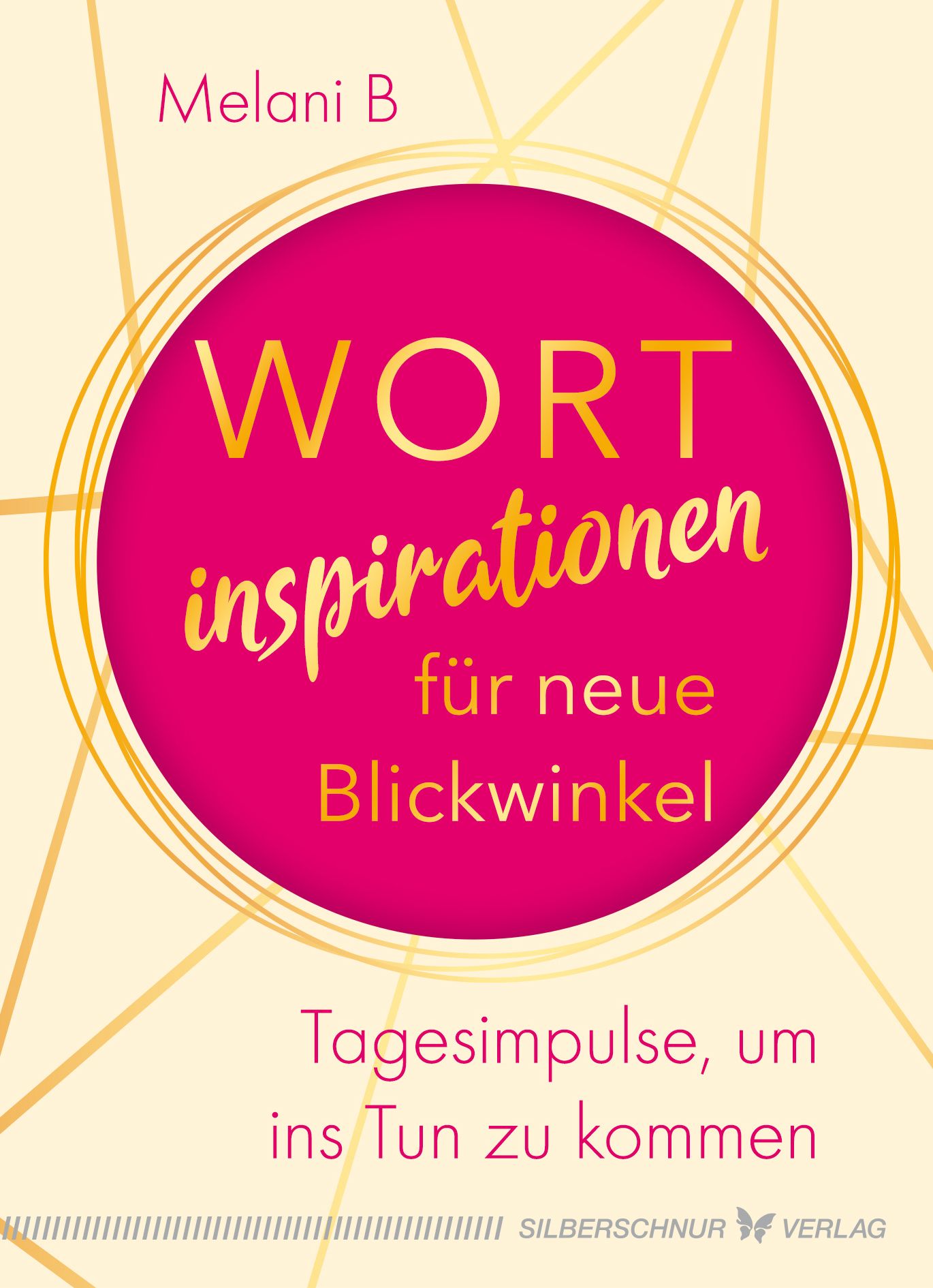 Buchcover mit Titel "Wortinspirationen für neue Blickwinkel". Autorin: Melani B. Verlag: Silberschnur.