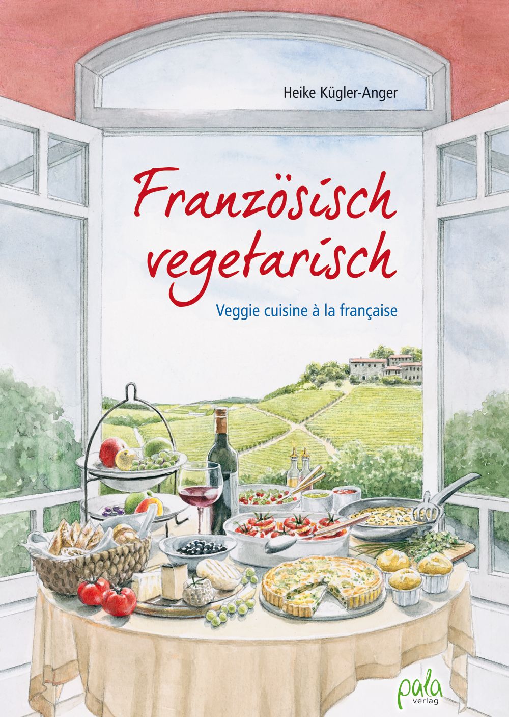 Buchcover mit Titel "Französisch vegetarisch". Aquarell-Illustration: Tisch mit Speisen, Wein, Landschaft im Hintergrund.