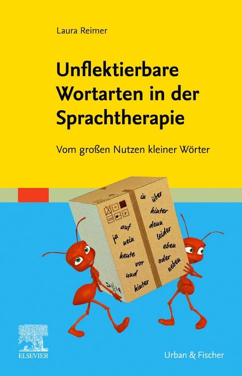 Buchcover: Titel "Unflektierbare Wortarten in der Sprachtherapie". Autorin: Laura Reimer. Verlag: Urban & Fischer. Zwei Ameisen tragen einen Karton.