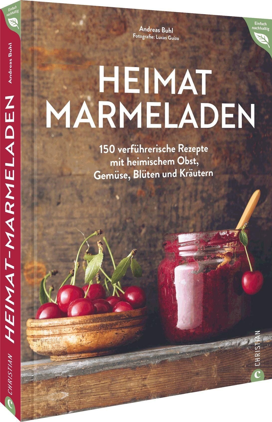 Buchcover mit Titel „Heimat Marmeladen“. Kirschen in Schale und Glas mit Marmelade. Autor Andreas Buhl, Verlag Christian.